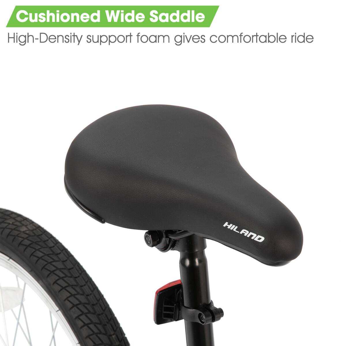 Cushioned Wide Saddle  
High-Density support foam gives comfortable ride  
HILAND