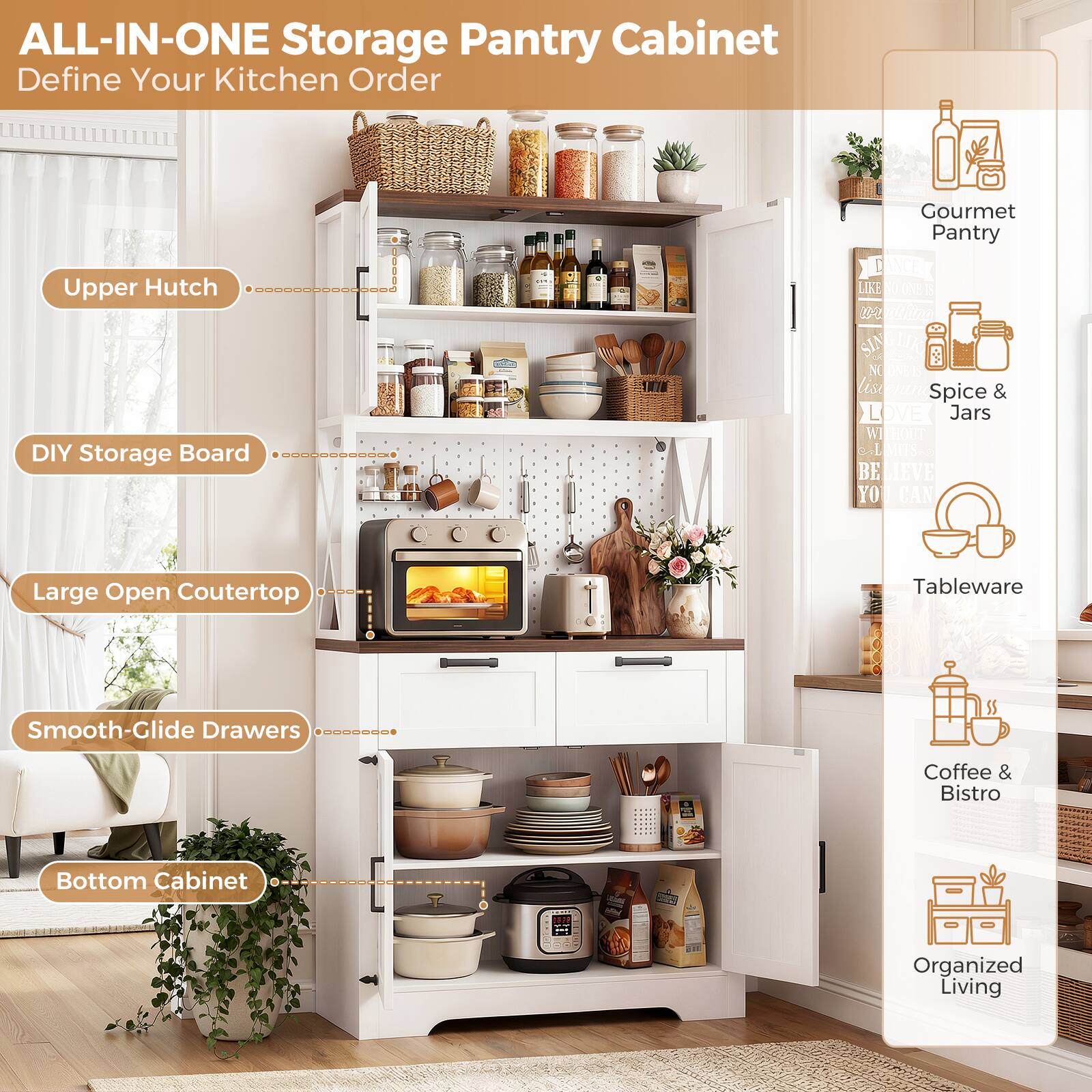ALL-IN-ONE Storage Pantry Cabinet  
Define Your Kitchen Order  

Upper Hutch  
DIY Storage Board  
Large Open Countertop  
Smooth-Glide Drawers  
Bottom Cabinet  

Gourmet Pantry  
Spice & Jars  
Tableware  
Coffee & Bistro  
Organized Living