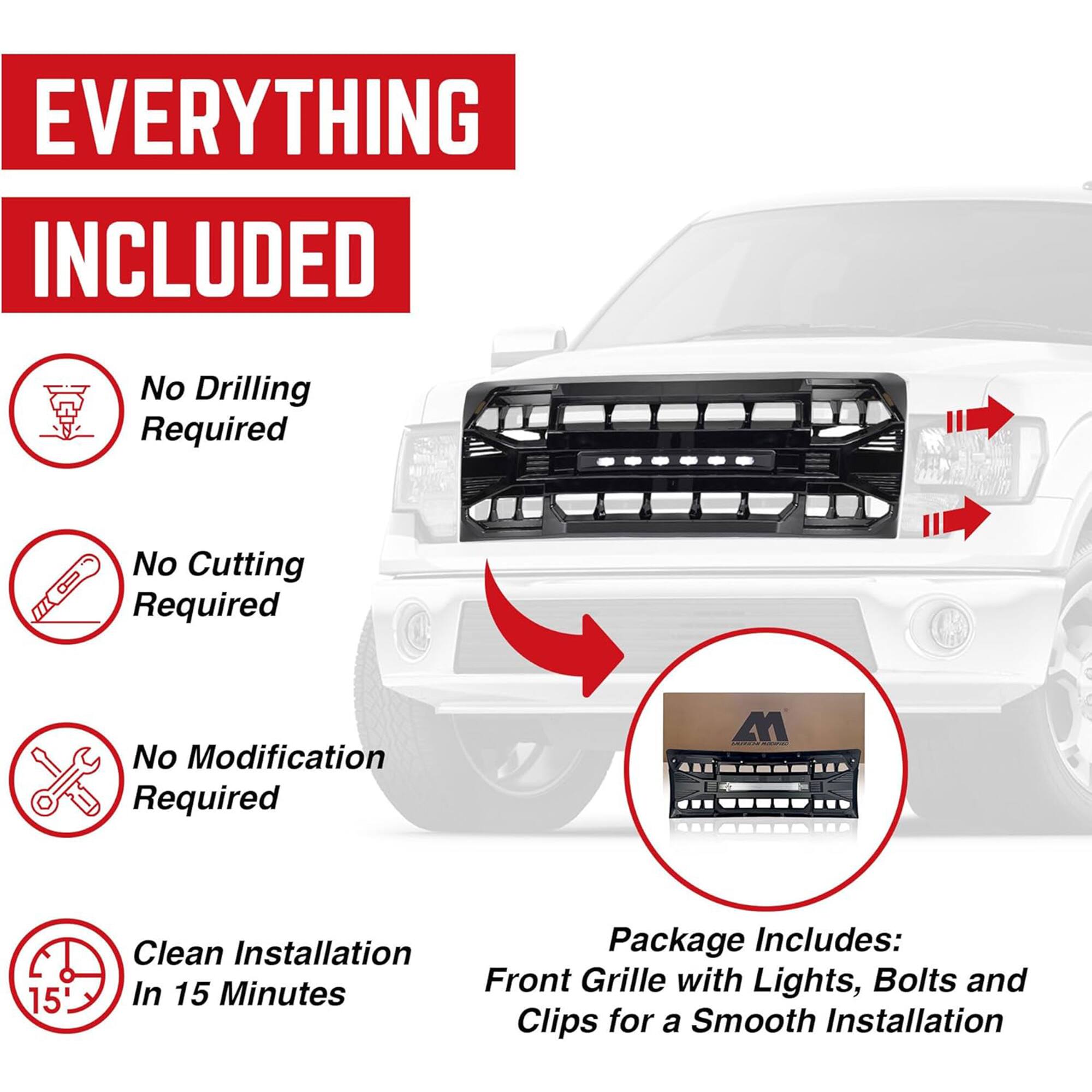 EVERYTHING INCLUDED

No Drilling Required

No Cutting Required

No Modification Required

Clean Installation In 15 Minutes

Package Includes: Front Grille with Lights, Bolts and Clips for a Smooth Installation
