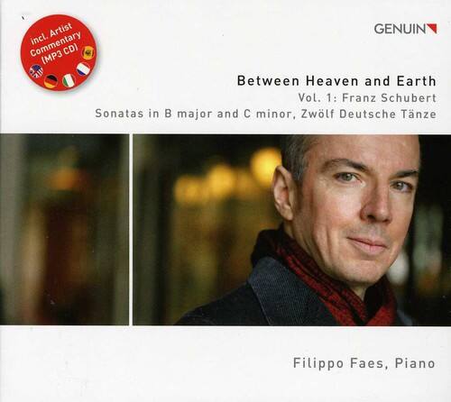 Between Heaven and Earth  
Vol. 1: Franz Schubert  
Sonatas in B major and C minor, Zwölf Deutsche Tänze  

Filippo Faes, Piano  

Indi-Artist Commentary incl. CD (MP3 ZI)