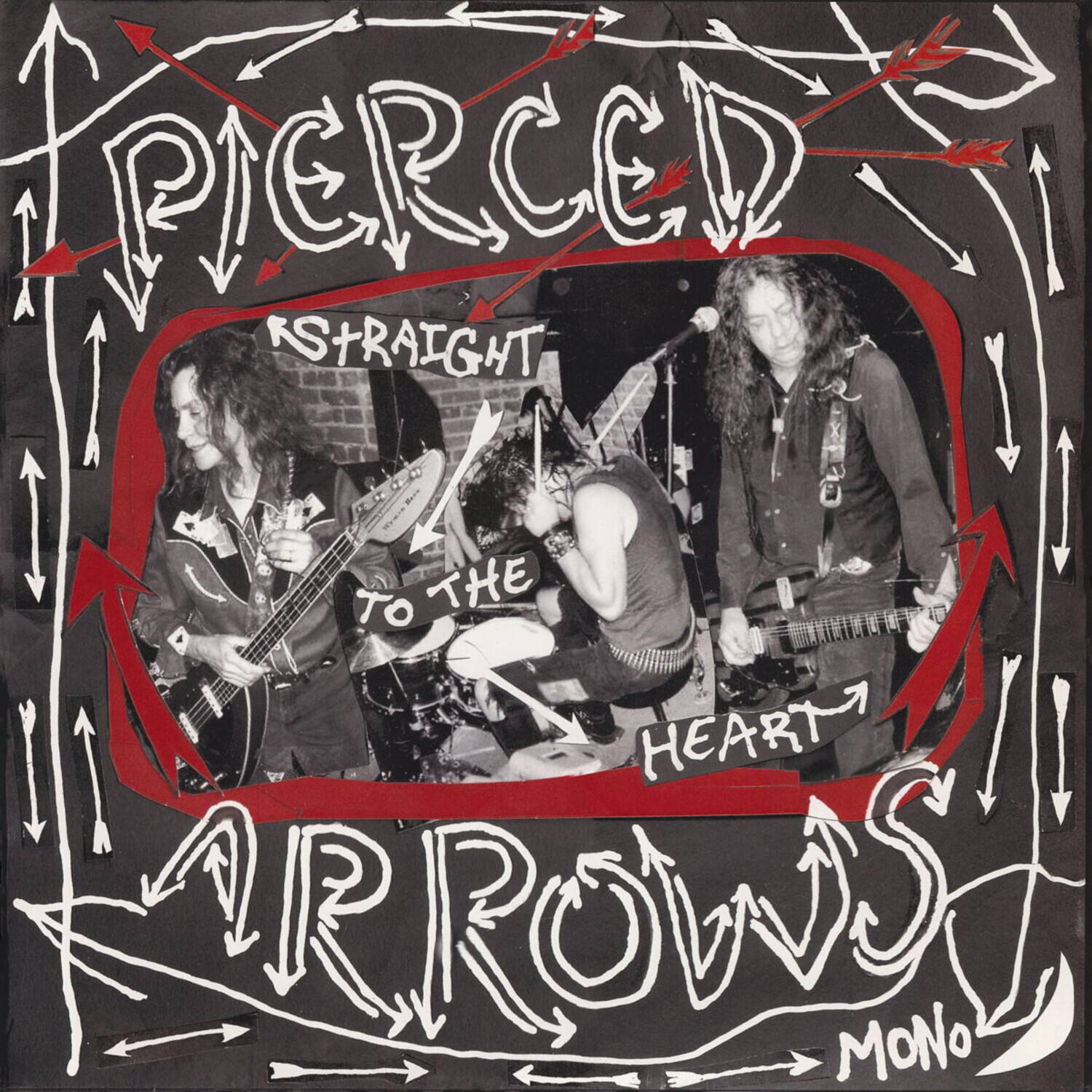 PIERCED  
ARROWS  
KSTRAIGHT TO THE HEART  
MONO