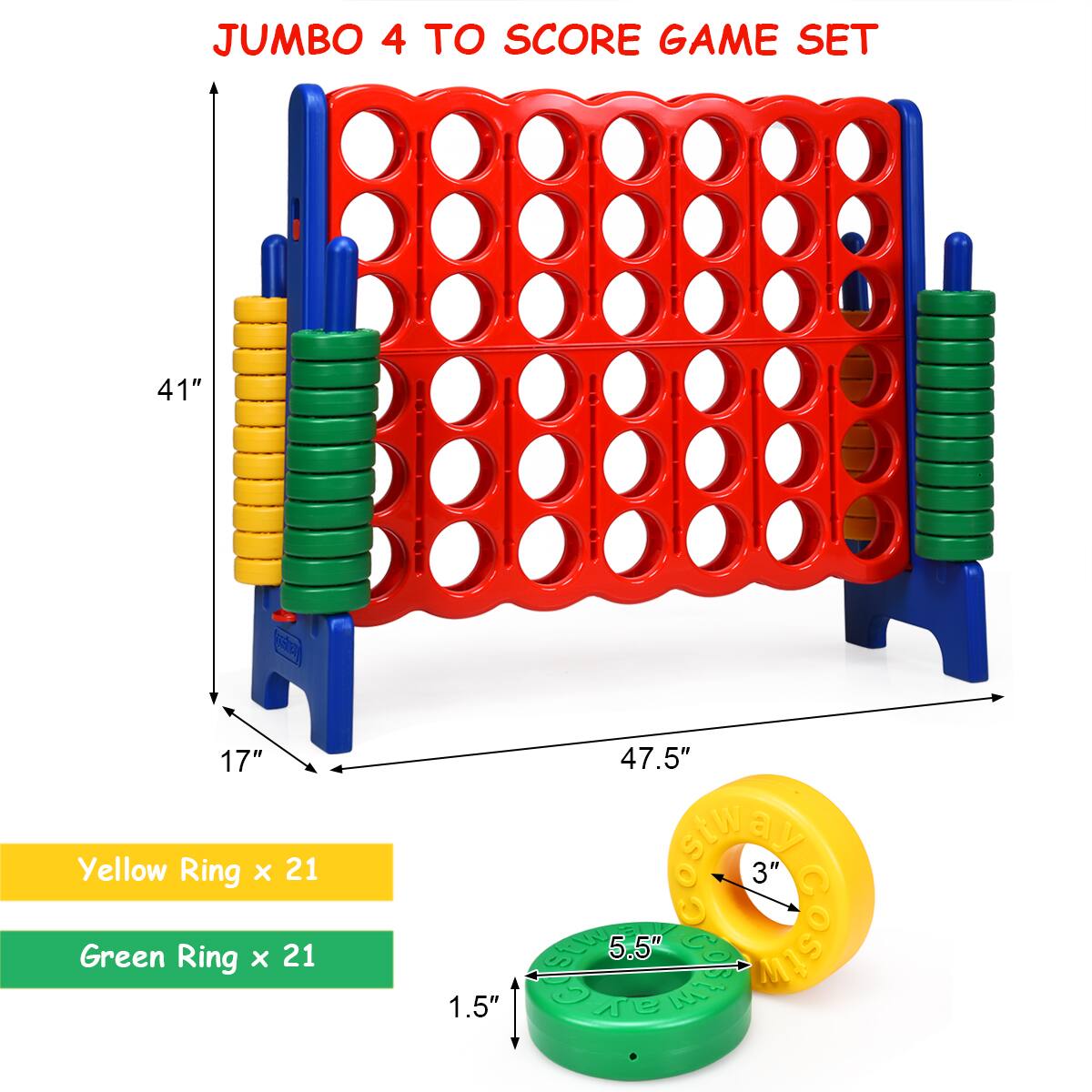JUMBO 4 TO SCORE GAME SET
41" 17" Yellow Ring x 21 Green Ring x 21 47.5"
3" 5.5" 1.5"