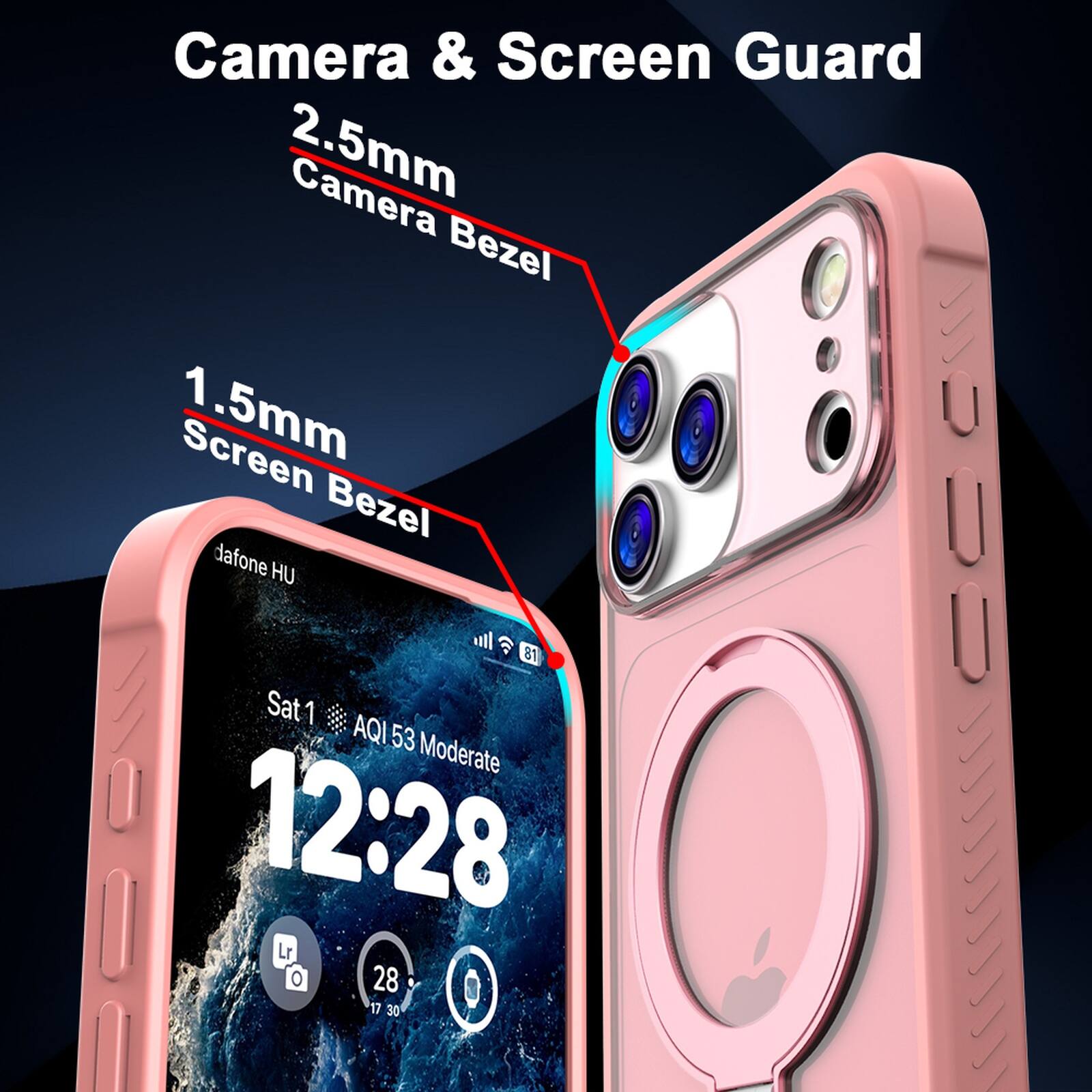 Camera & Screen Guard  
2.5mm Camera Bezel  
1.5mm Screen Bezel  
dafone HU  
Sat 1  
AQI 53 Moderate  
12:28  
28°C  
17 30