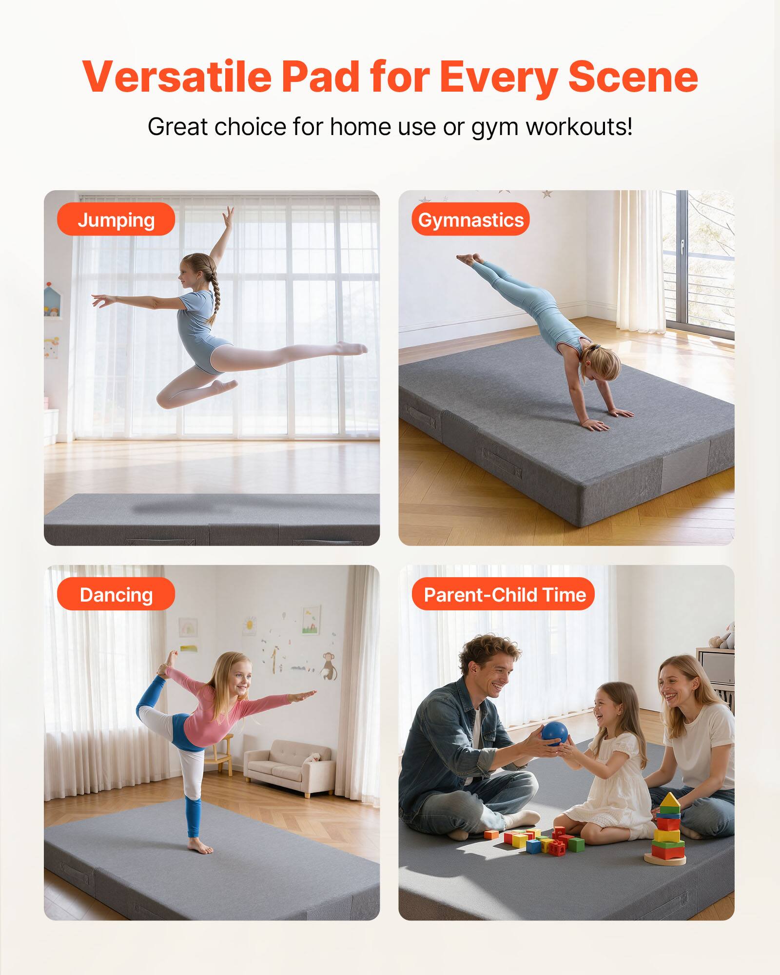 Versatile Pad for Every Scene  
Great choice for home use or gym workouts!  

Jumping  
Gymnastics  
Dancing  
Parent-Child Time