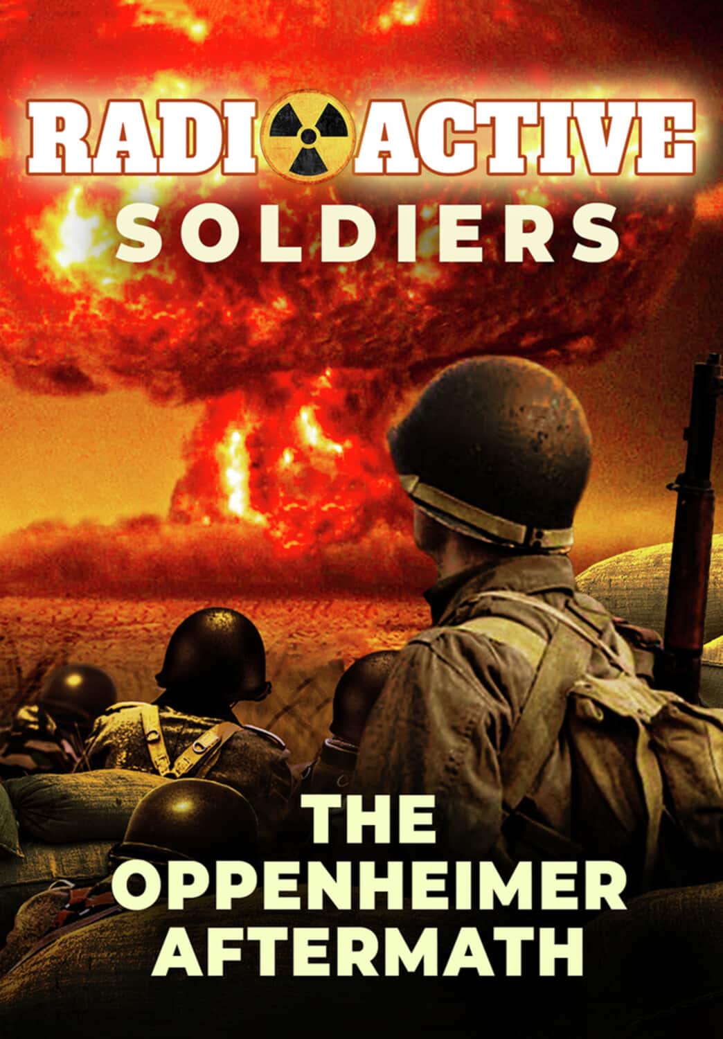Radioactive Soldiers: The Oppenheimer Aftermath  - DVD