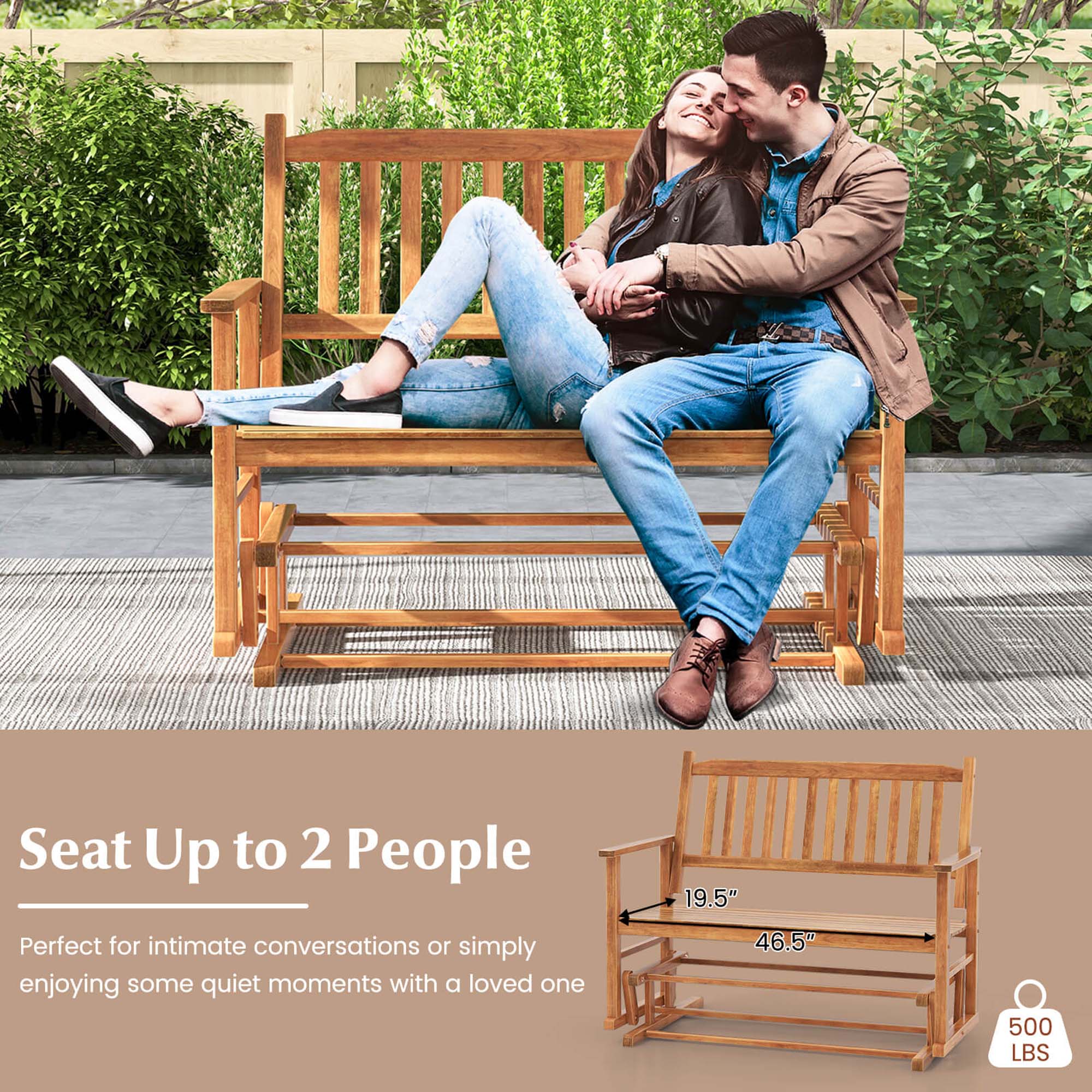 Seat Up to 2 People 19.5" Perfect for intimate conversations or simply enjoying some quiet moments with a loved one 46.5" 500 LBS