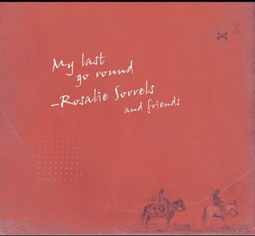 Rosalie Sorrels - My Last Go Round  - COMPACT DISCS