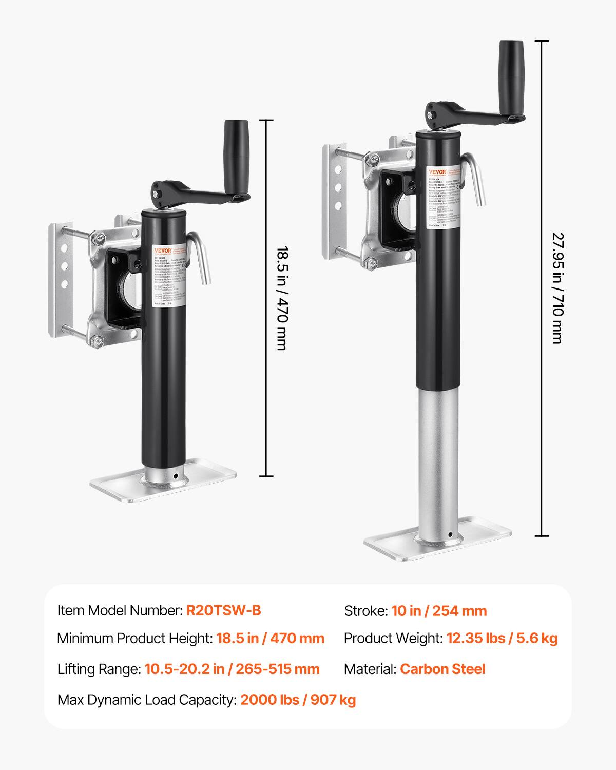 VEVOR

Item Model Number: R20TSW-B

Stroke: 10 in / 254 mm

Minimum Product Height: 18.5 in / 470 mm

Lifting Range: 10.5-20.2 in / 265-515 mm

Product Weight: 12.35 lbs / 5.6 kg

Material: Carbon Steel

Max Dynamic Load Capacity: 2000 lbs / 907 kg