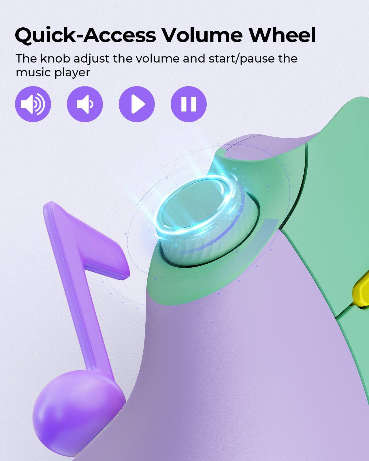 Quick-Access Volume Wheel  
The knob adjusts the volume and start/pause the music player