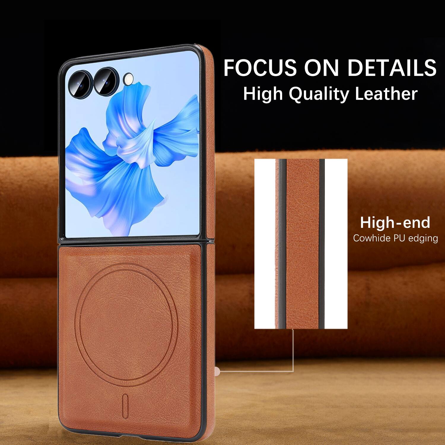 FOCUS ON DETAILS  
High Quality Leather  
High-end Cowhide PU edging