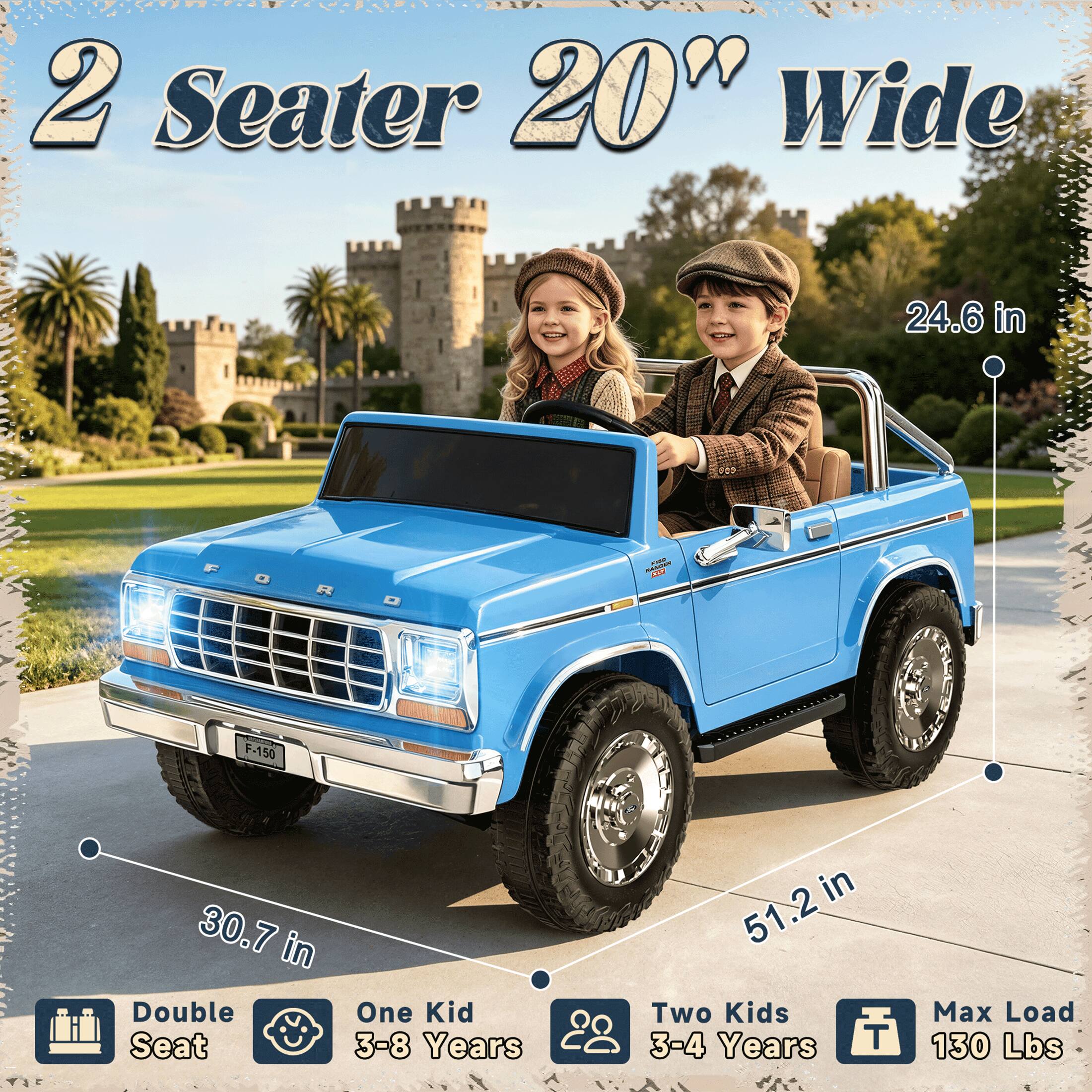 2 Seater 20" Wide

24.6 in

30.7 in

51.2 in

Double Seat

One Kid 3-8 Years

Two Kids 3-4 Years

Max Load 130 Lbs