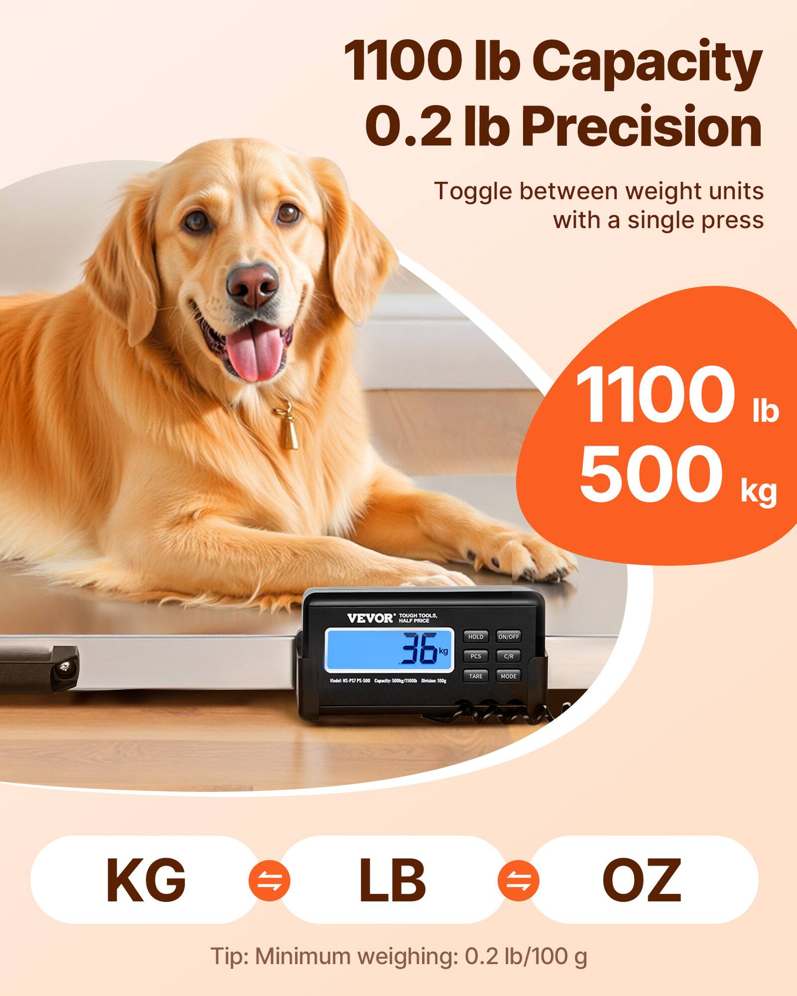 1100 lb Capacity  
0.2 lb Precision  
Toggle between weight units with a single press  

1100 lb  
500 kg  

36 kg  

Tip: Minimum weighing: 0.2 lb/100 g