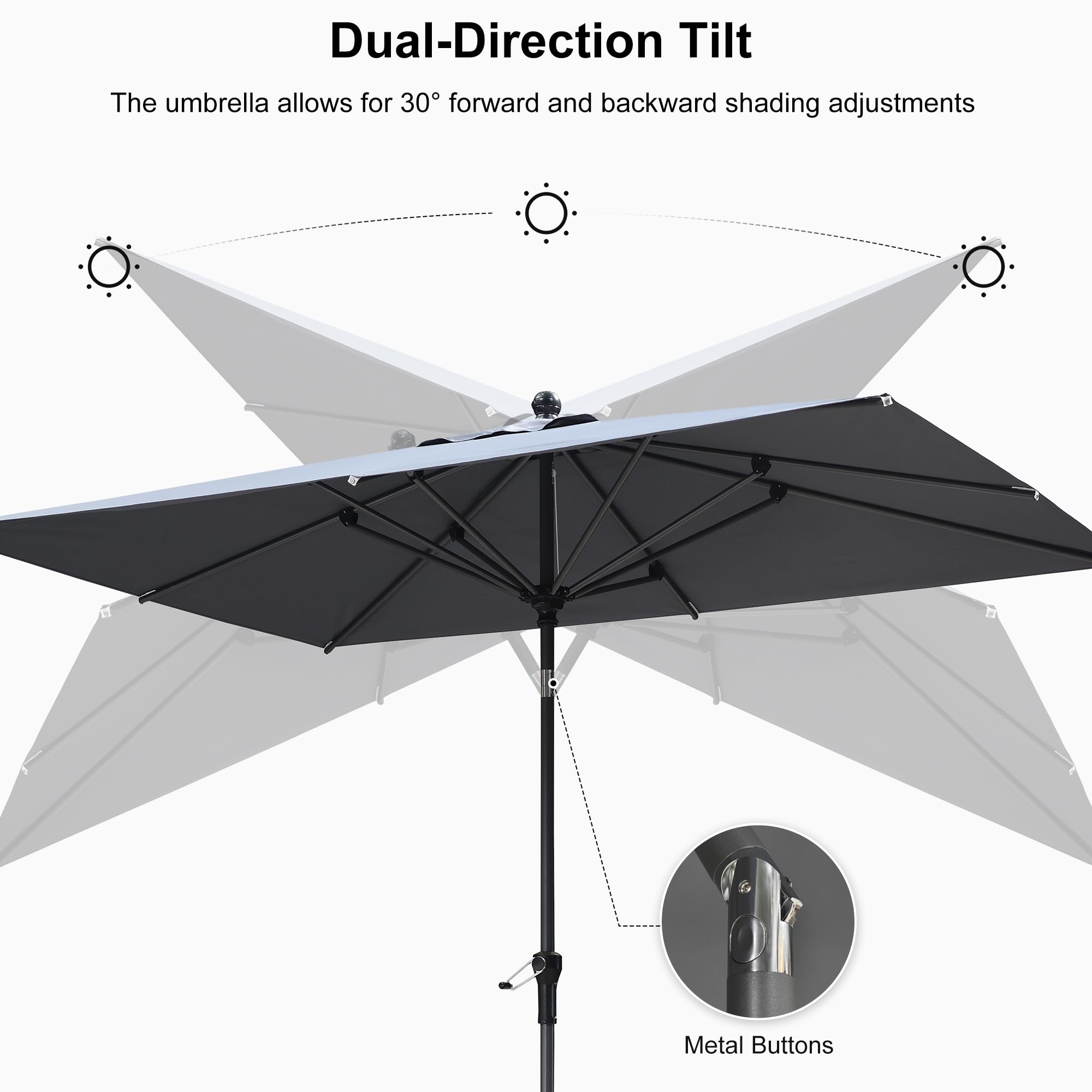 Dual-Direction Tilt  
The umbrella allows for 30° forward and backward shading adjustments  
Metal Buttons