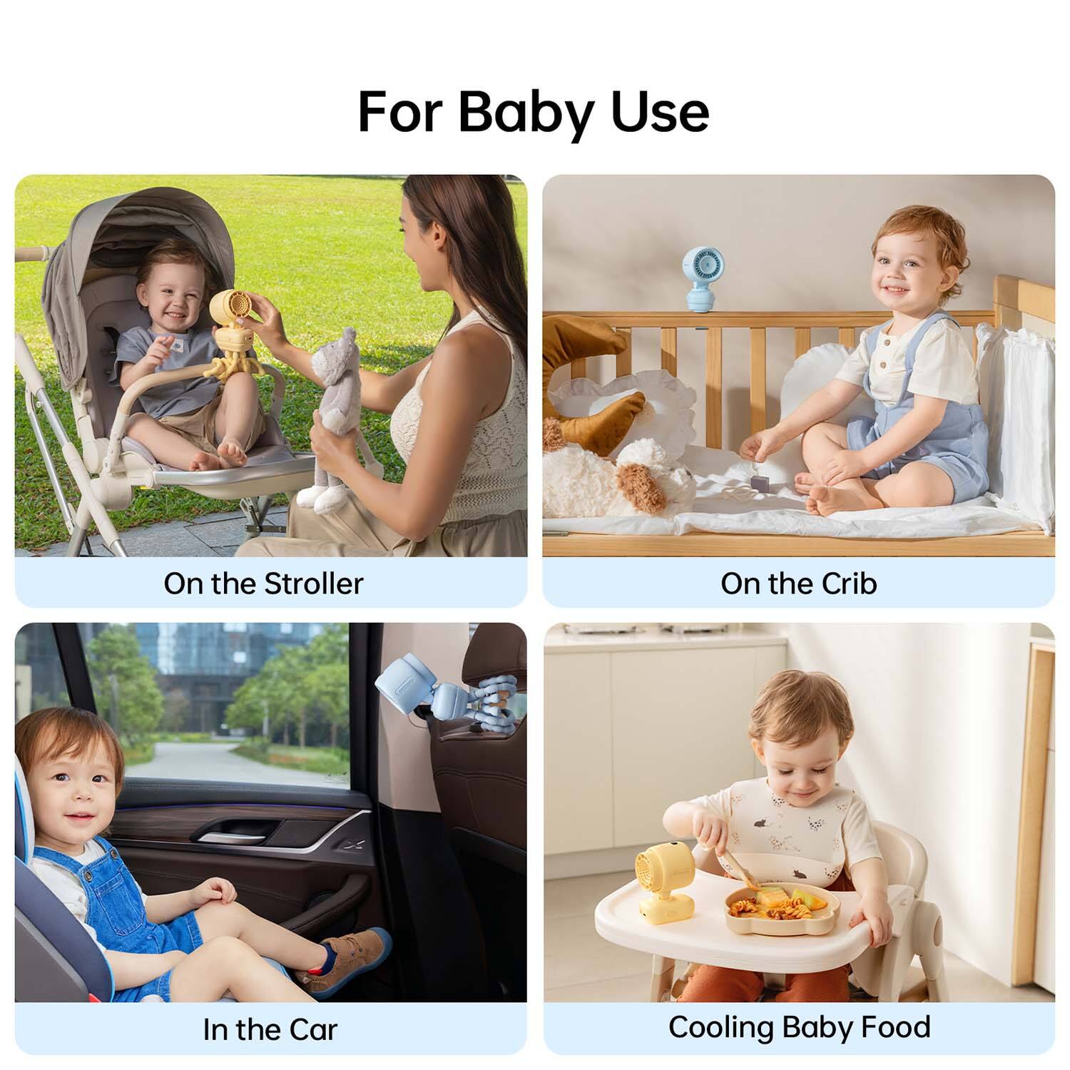 For Baby Use

- On the Stroller
- On the Crib
- In the Car
- Cooling Baby Food