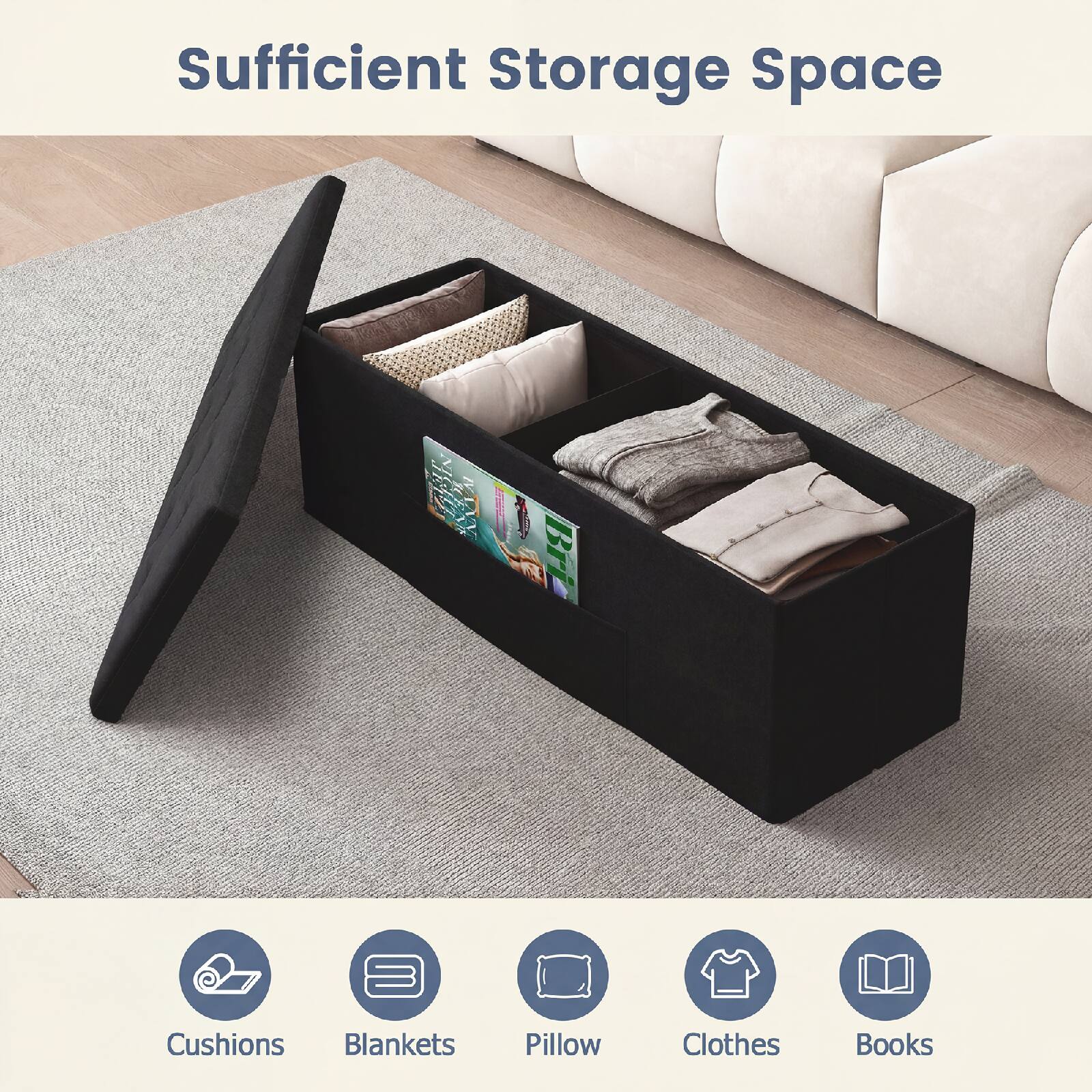 Sufficient Storage Space

NCL MIAY

- Cushions
- Blankets
- Pillow
- Clothes
- Books