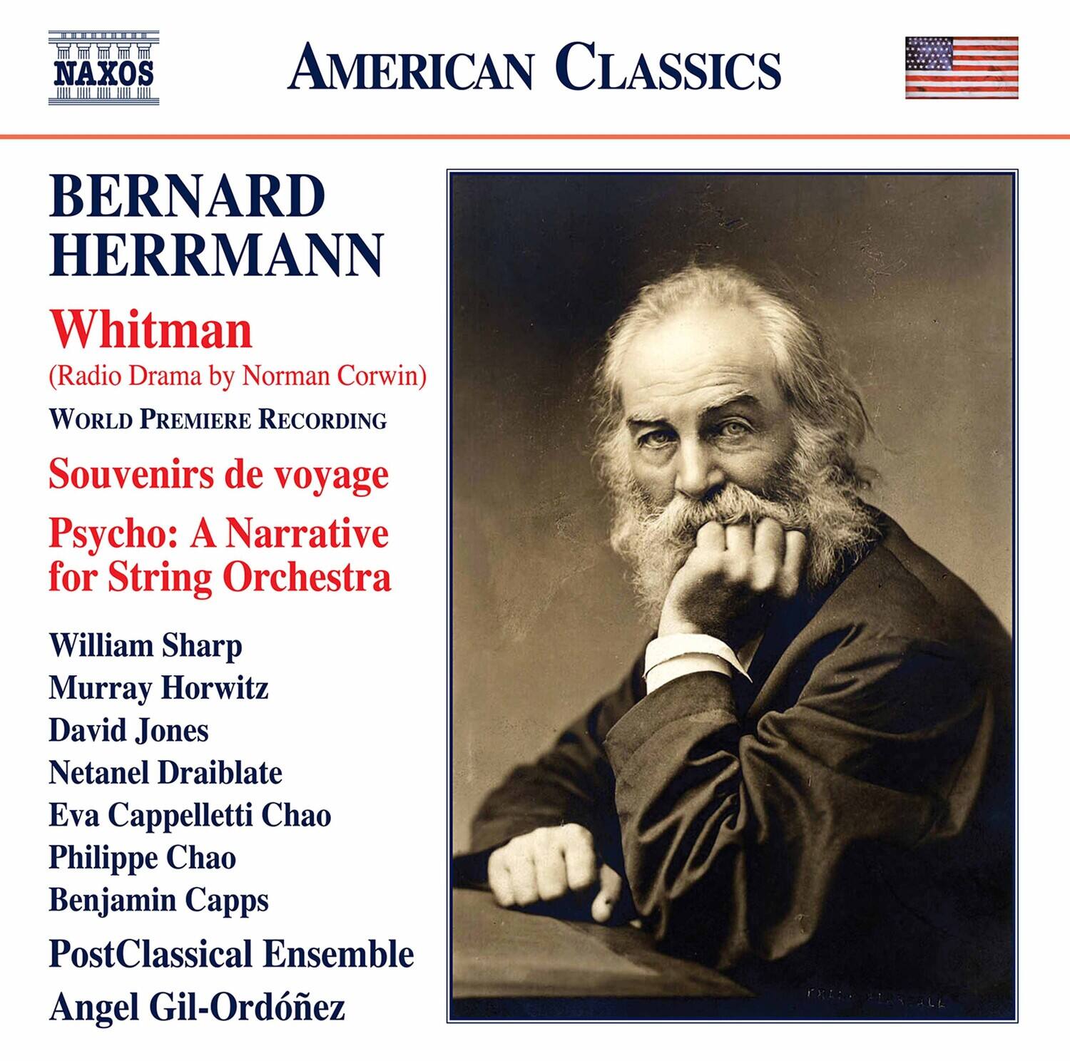 **AMERICAN CLASSICS**

**NAXOS**

**BERNARD HERRMANN**

**Whitman**  
(Radio Drama by Norman Corwin)  
WORLD PREMIERE RECORDING

**Souvenirs de voyage**  
**Psycho: A Narrative for String Orchestra**

William Sharp  
Murray Horwitz  
David Jones  
Netanel Draiblate  
Eva Cappelletti Chao  
Philippe Chao  
Benjamin Capps  
PostClassical Ensemble  
Angel Gil-Ordóñez