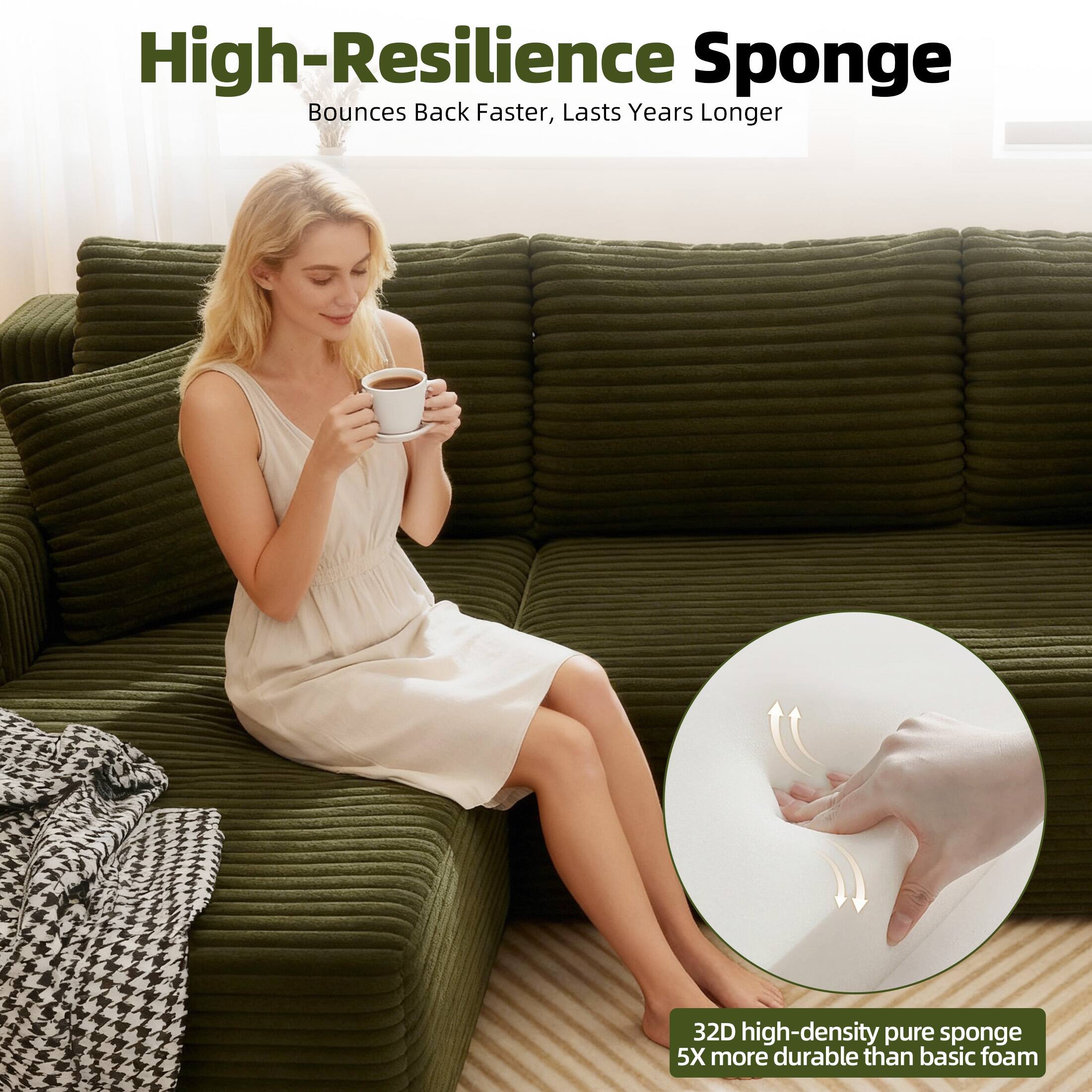 High-Resilience Sponge  
Bounces Back Faster, Lasts Years Longer  

32D high-density pure sponge  
5X more durable than basic foam
