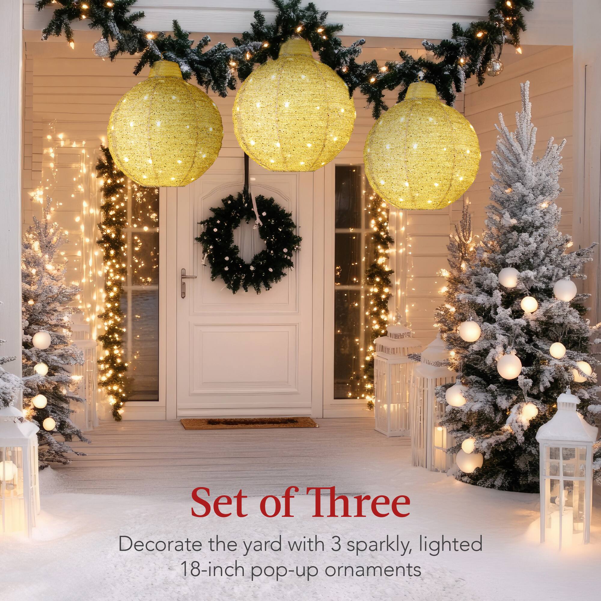 Set of Three

Decorate the yard with 3 sparkly, lighted 18-inch pop-up ornaments
