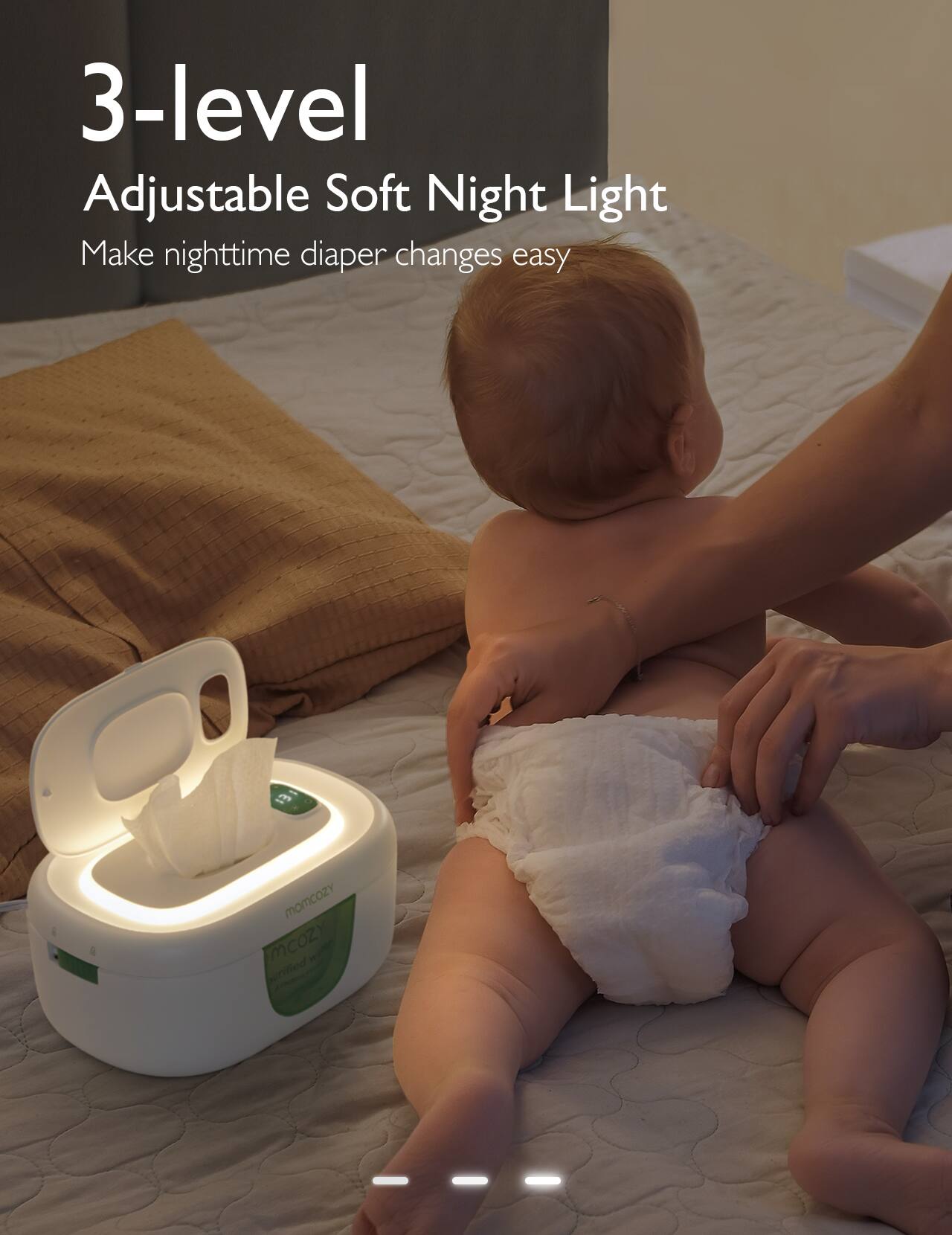 3-level Adjustable Soft Night Light  
Make nighttime diaper changes easy  

momcozy  
mcozy water urified