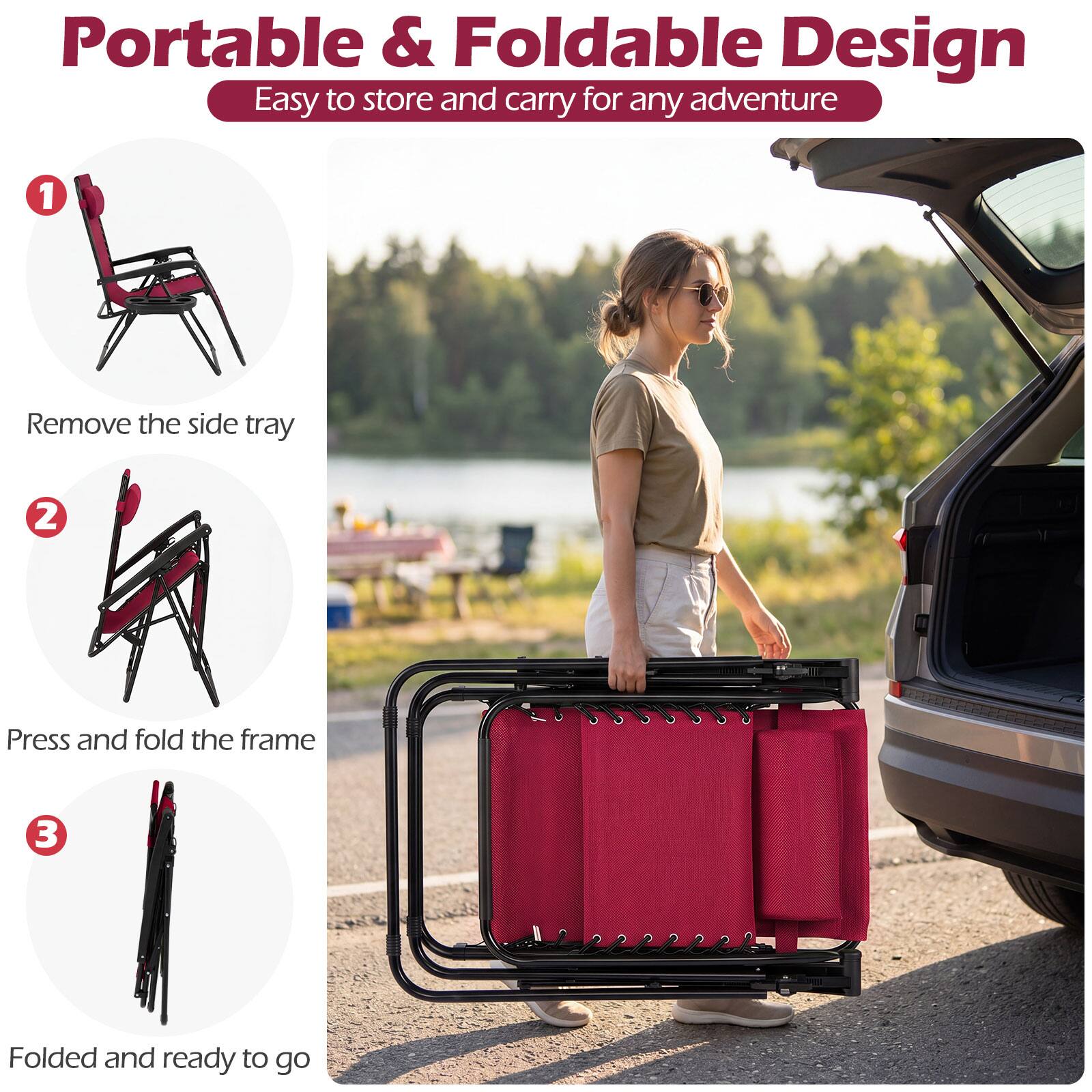 Portable & Foldable Design  
Easy to store and carry for any adventure  

1. Remove the side tray  
2. Press and fold the frame  
3. Folded and ready to go