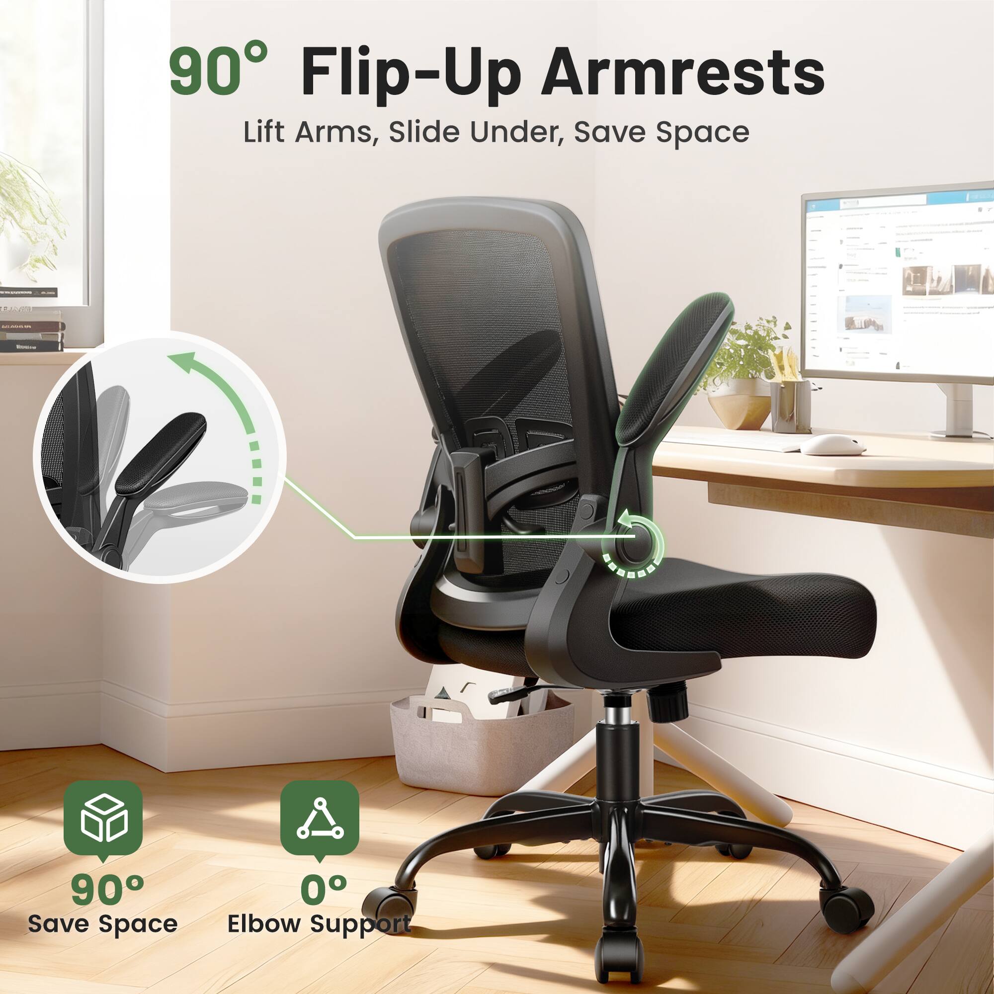 90° Flip-Up Armrests  
Lift Arms, Slide Under, Save Space  

90° Save Space  
0° Elbow Support