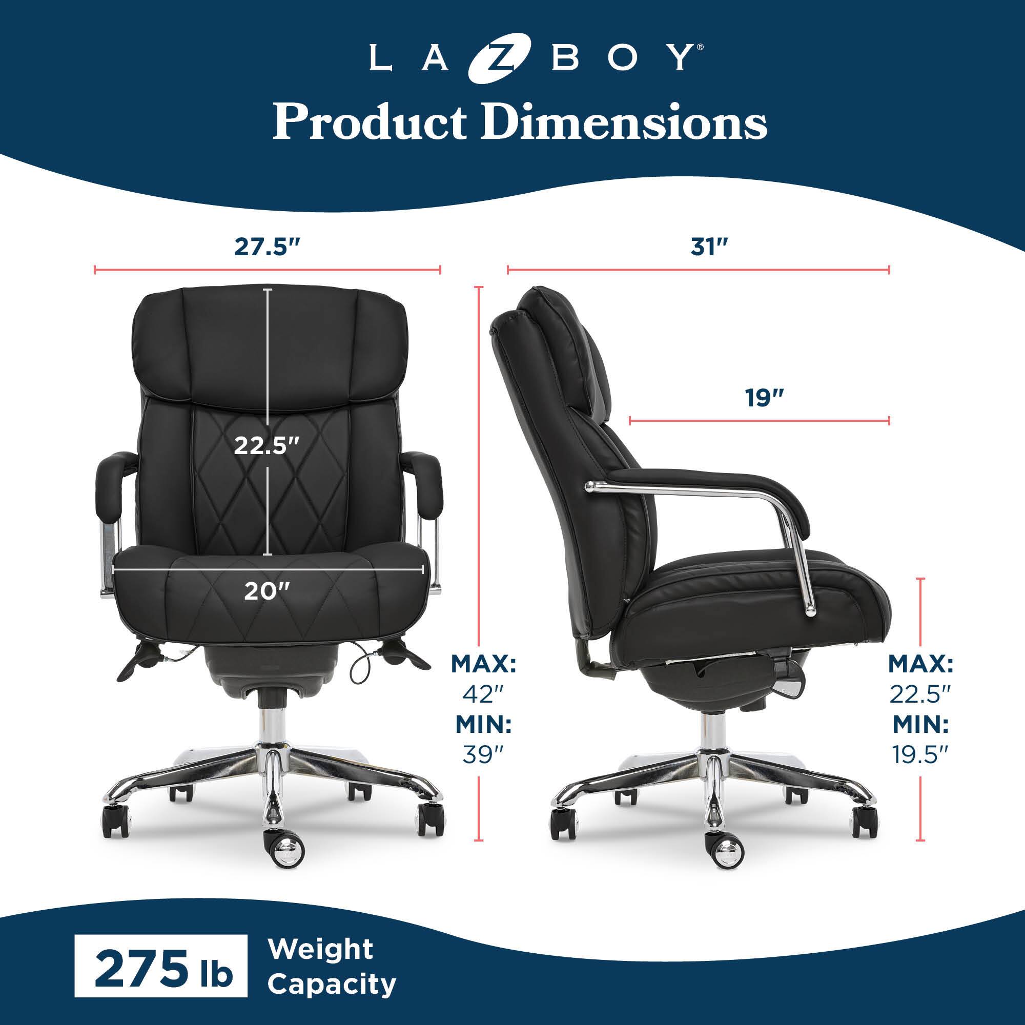 LA Z BOY  
Product Dimensions  
27.5" x 31" x 19"  
22.5" x 20"  
MAX: 42" MIN: 39"  
MAX: 22.5" MIN: 19.5"  
Weight Capacity: 275 lb