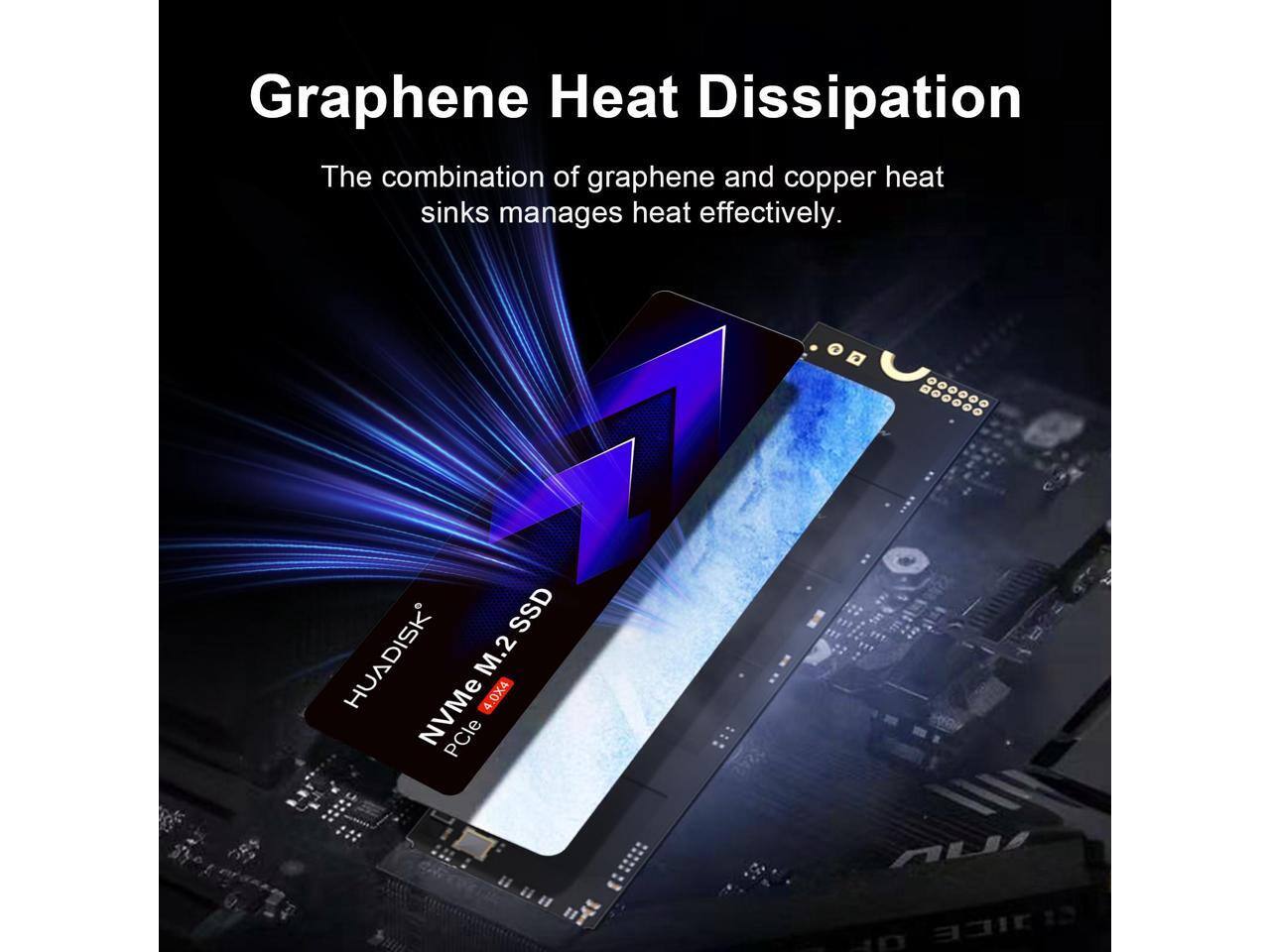 Graphene Heat Dissipation  
The combination of graphene and copper heat sinks manages heat effectively.  

SSD HUADISK M.2 NVMe 4.0X4 PCIe