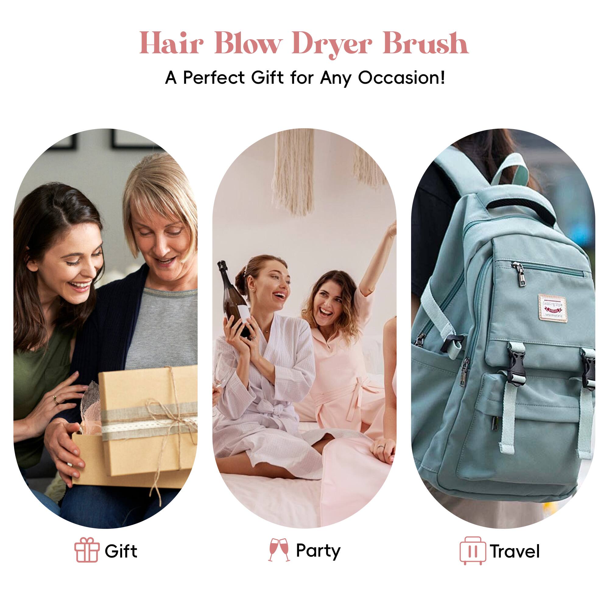 Hair Blow Dryer Brush
A Perfect Gift for Any Occasion!
Gift
Party
Travel