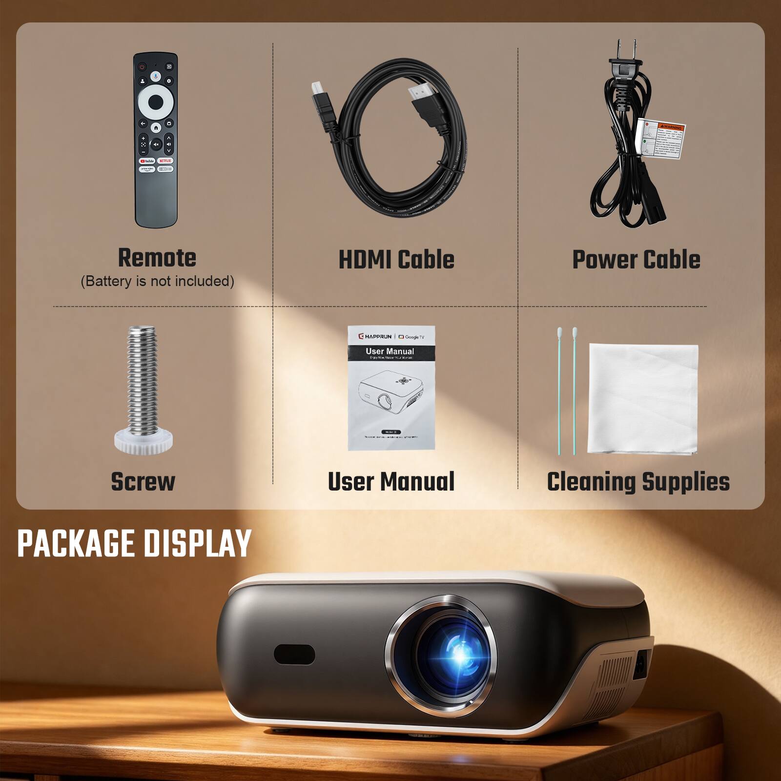 Remote (Battery is not included)  
HDMI Cable  
Power Cable  
Screw  
User Manual  
Cleaning Supplies  

PACKAGE DISPLAY