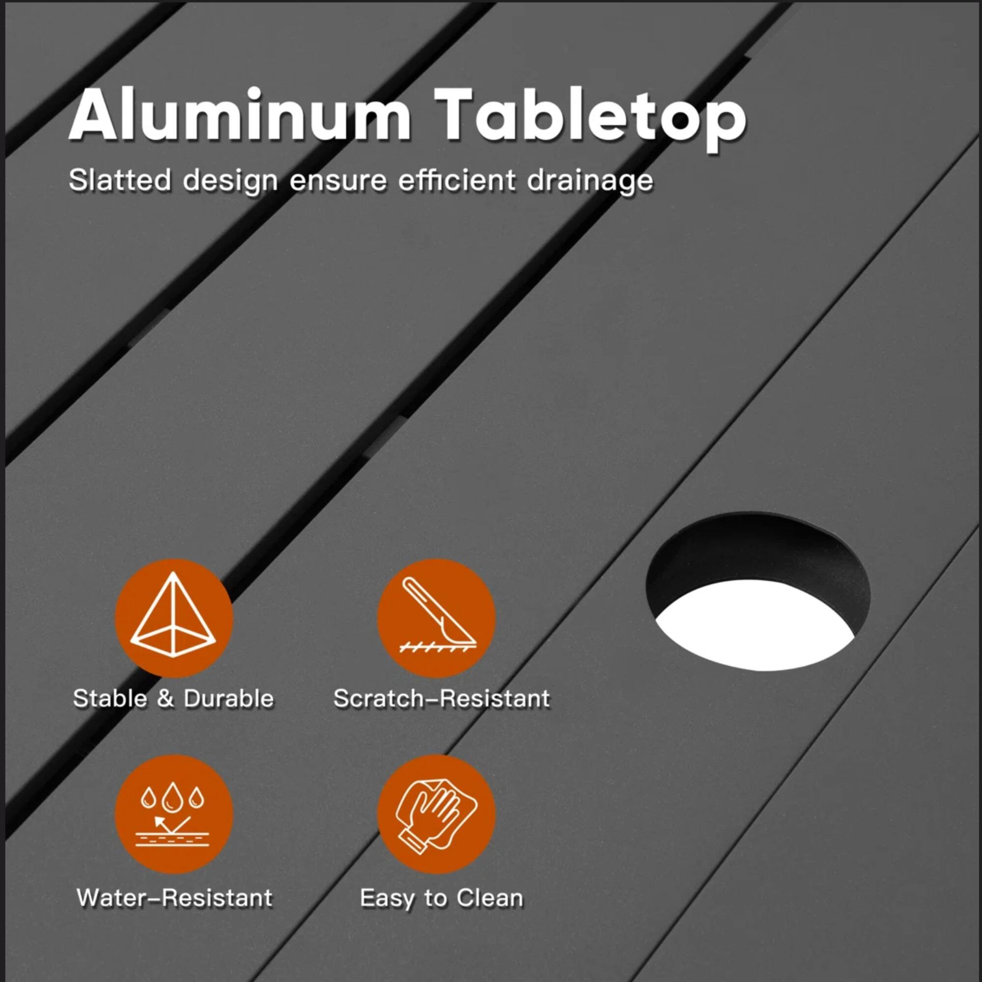 Aluminum Tabletop  
Slatted design ensures efficient drainage  

- Stable & Durable  
- Scratch-Resistant  
- Water-Resistant  
- Easy to Clean