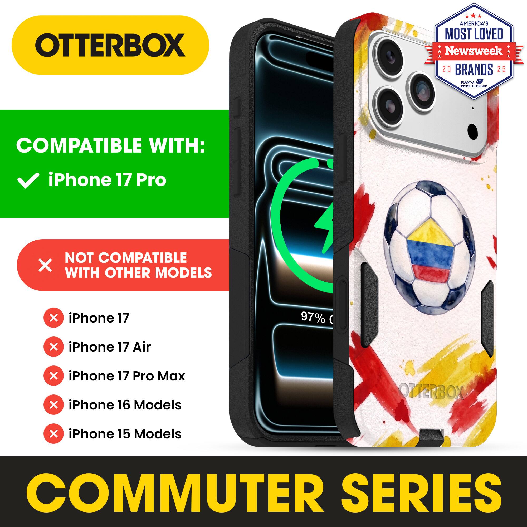 OTTERBOX AMERICA'S MOST LOVED Newsweek 20 BRANDS 25

COMPATIBLE WITH: iPhone 17 Pro

NOT COMPATIBLE WITH OTHER MODELS

iPhone 17
iPhone 17 Air
iPhone 17 Pro Max
iPhone 16 Models
iPhone 15 Models

COMMUTER SERIES