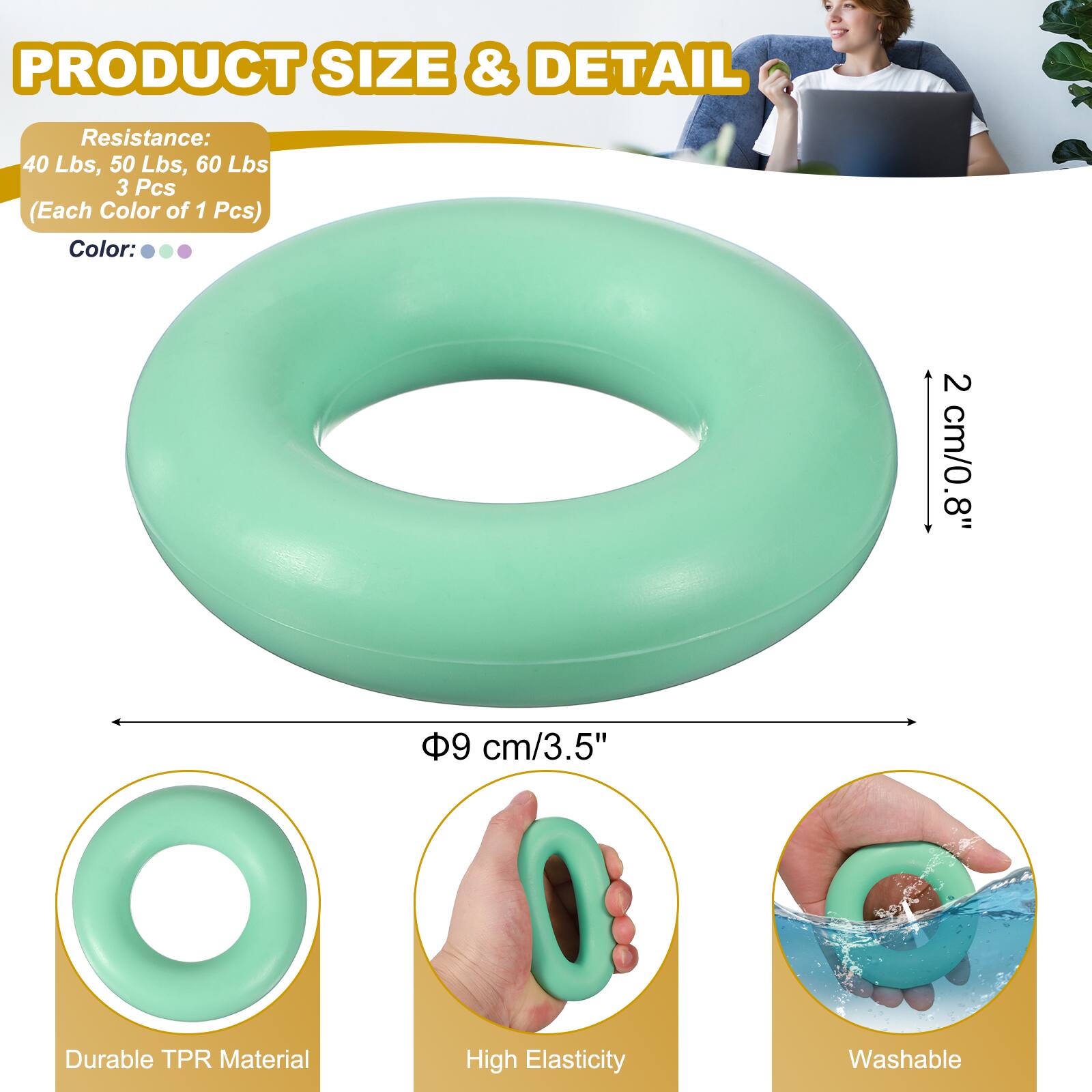 PRODUCT SIZE & DETAIL

Resistance: 40 Lbs, 50 Lbs, 60 Lbs  
3 Pcs (Each Color of 1 Pcs)  

Color: 2 cm/0.8"  
8"  
9 cm/3.5"  

Durable TPR Material  
High Elasticity  
Washable