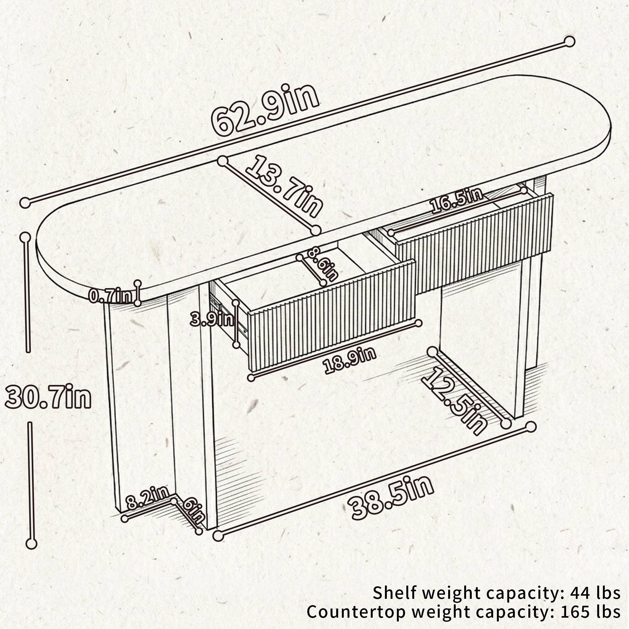 62.9in 13.7in 16.5in 8.6in 0.7in 3.9in 18.9in 30.7in 12.5in 8.2in 38.5in Shelf weight capacity: 44 lbs Countertop weight capacity: 165 lbs