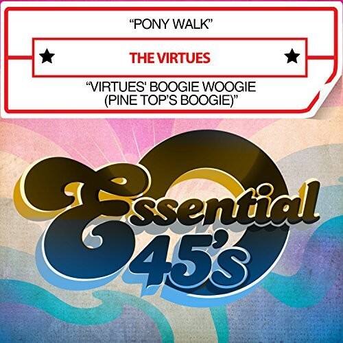 "PONY WALK"  
THE VIRTUES  
"VIRTUES' BOOGIE WOOGIE (PINE TOP'S BOOGIE)"  

Essential 45's