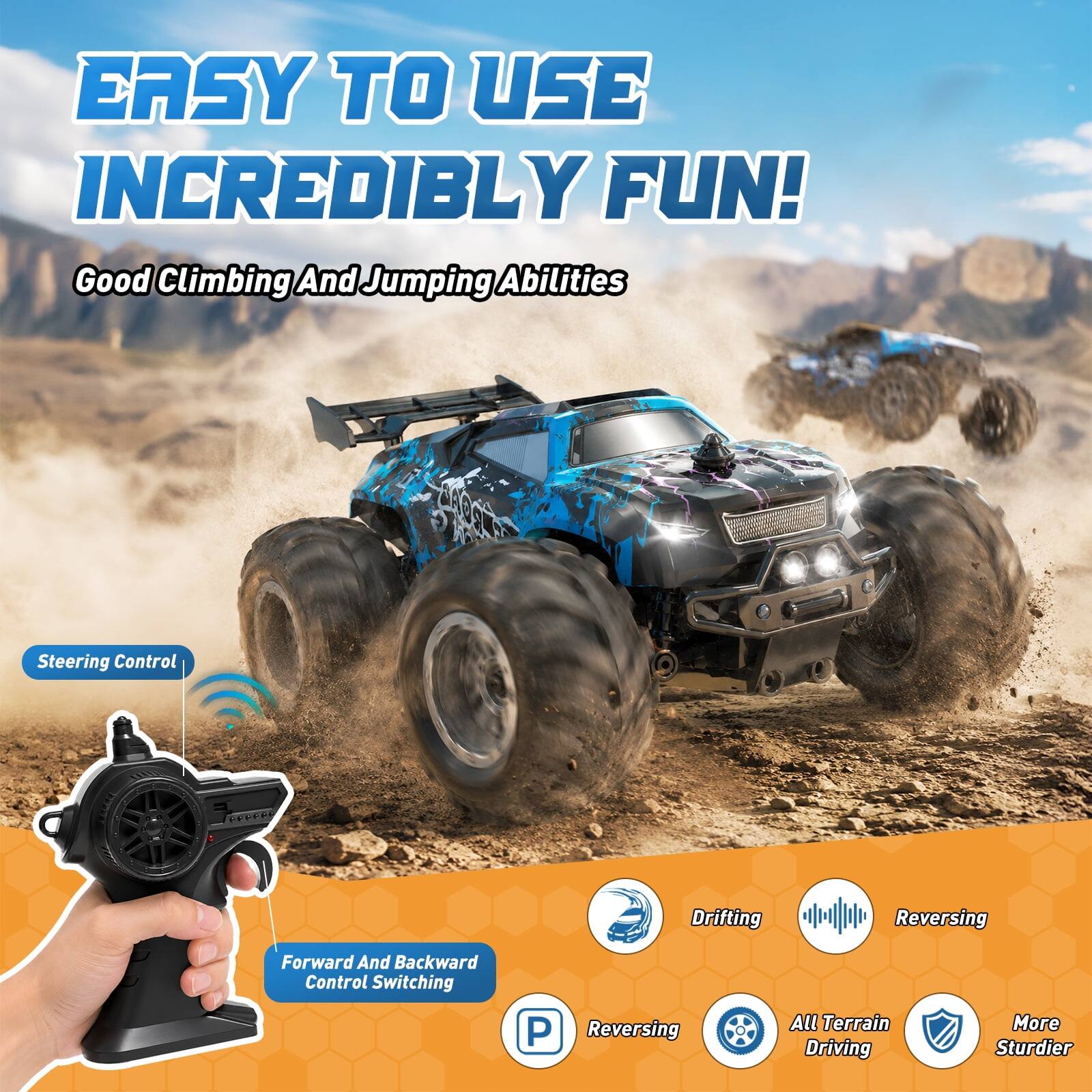 EASY TO USE INCREDIBLY FUN!  
Good Climbing And Jumping Abilities  
CAOSA Steering Control  
EEEP Drifting Reversing Forward And Backward Control Switching  
P Reversing All Terrain Driving More Sturdier