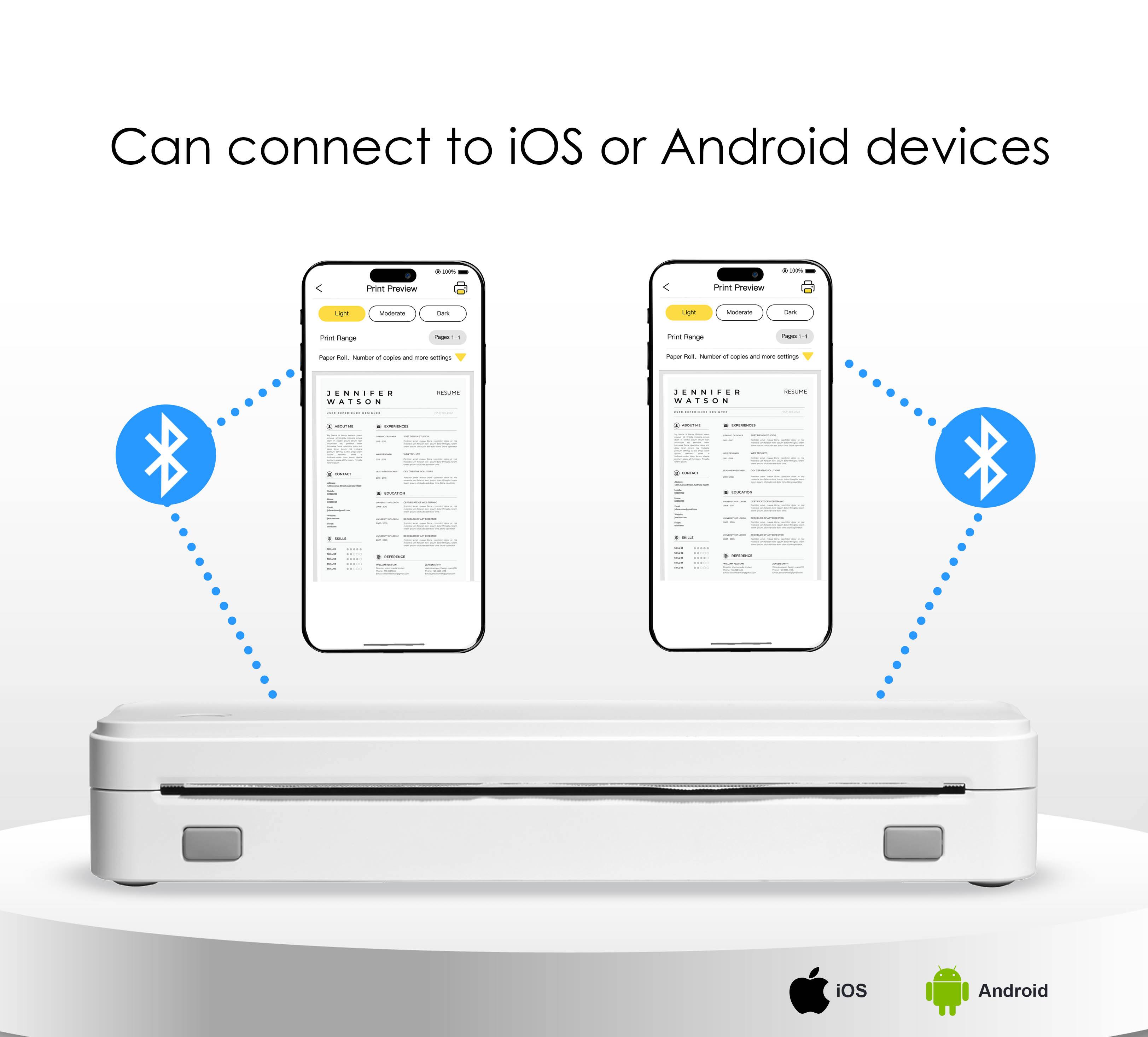 Can connect to iOS or Android devices

JENNIFER  
RESUME

WATSON  
RESUME