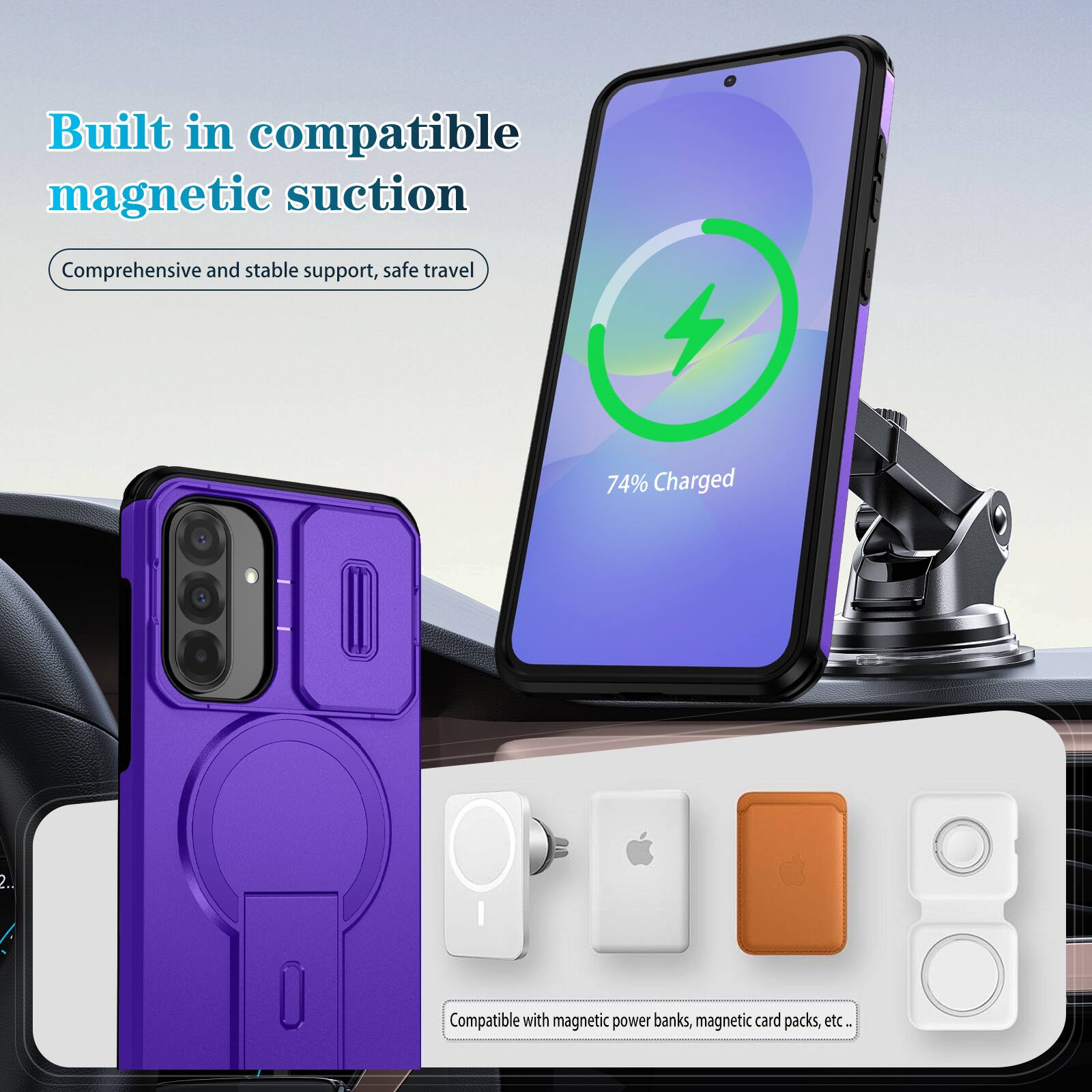 Built in compatible magnetic suction  
Comprehensive and stable support, safe travel  

74% Charged  

Compatible with magnetic power banks, magnetic card packs, etc.