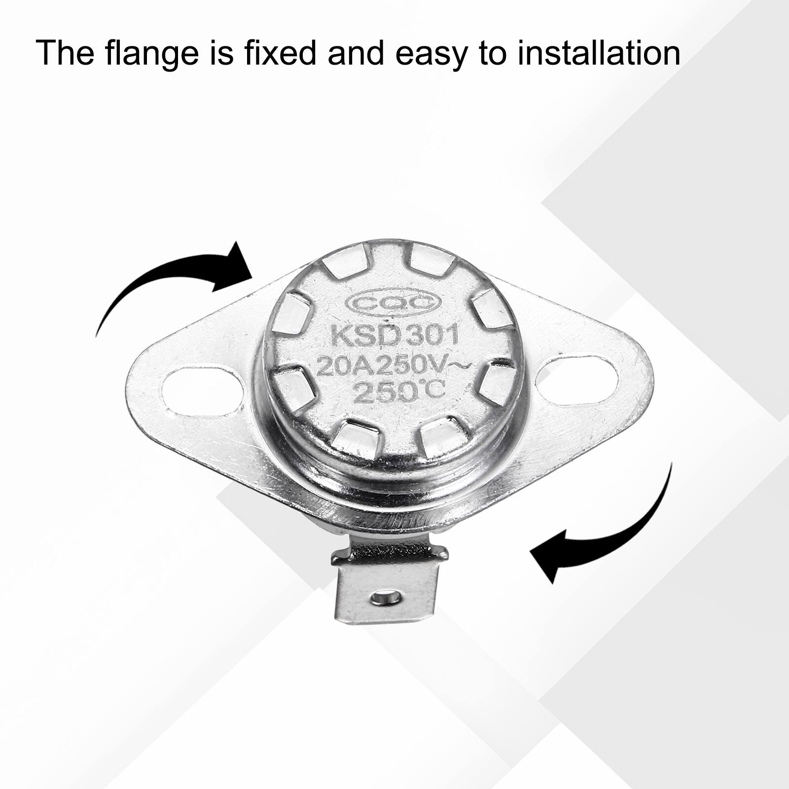 The flange is fixed and easy to installation  
CQC KSD301 301 20A250V~ 250°C