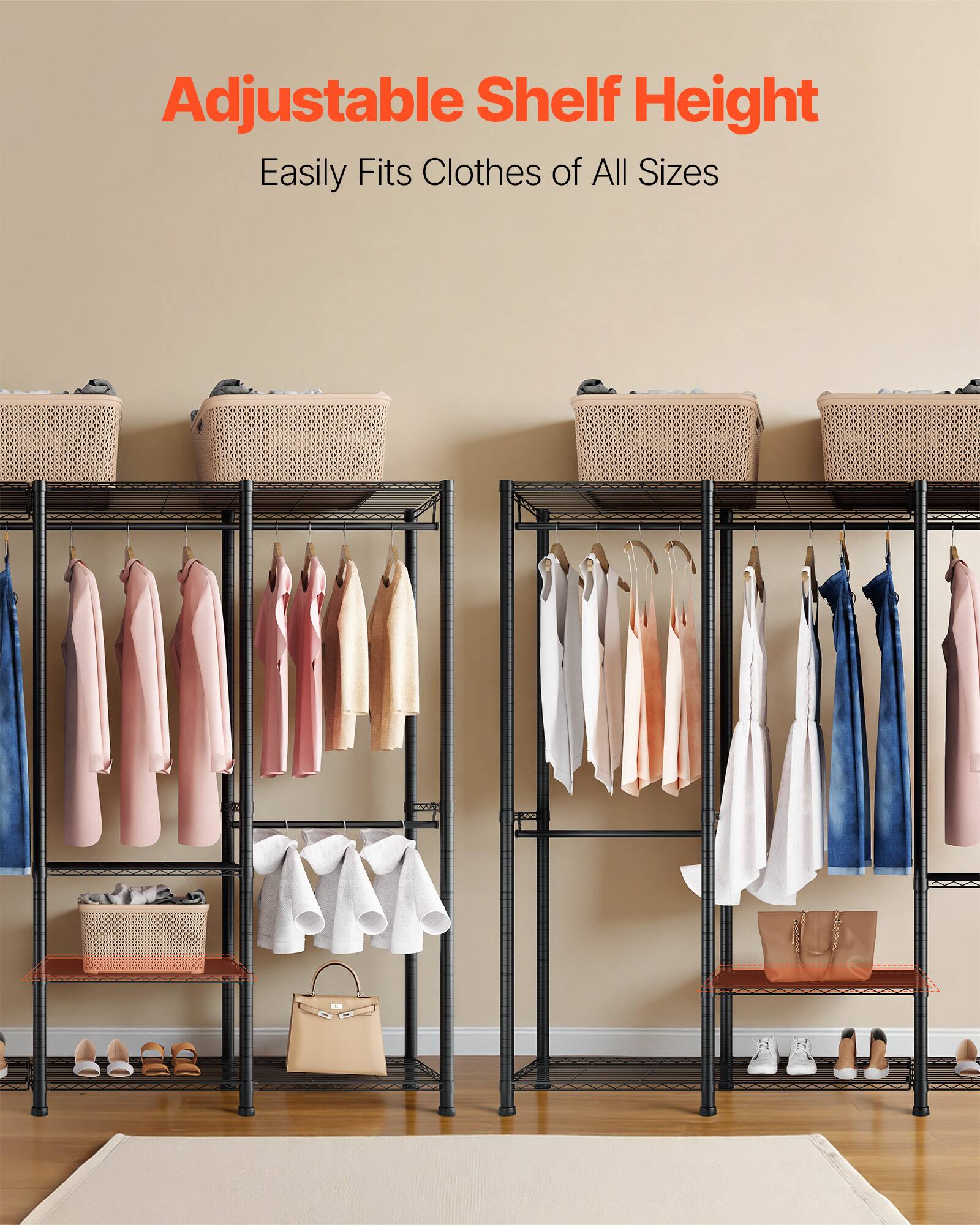 Adjustable Shelf Height  
Easily Fits Clothes of All Sizes