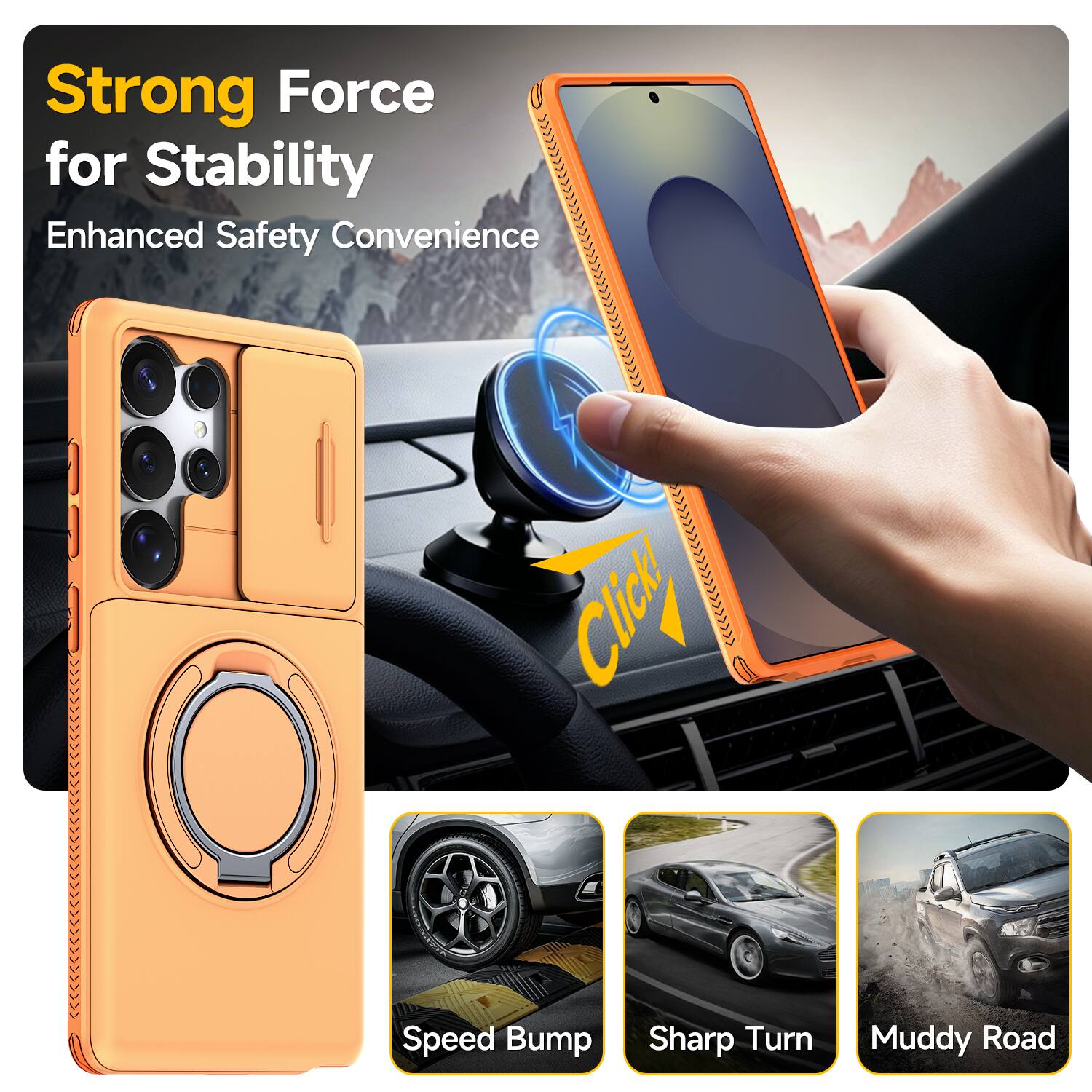 Strong Force for Stability  
Enhanced Safety Convenience  

Click  

Speed Bump  
Sharp Turn  
Muddy Road