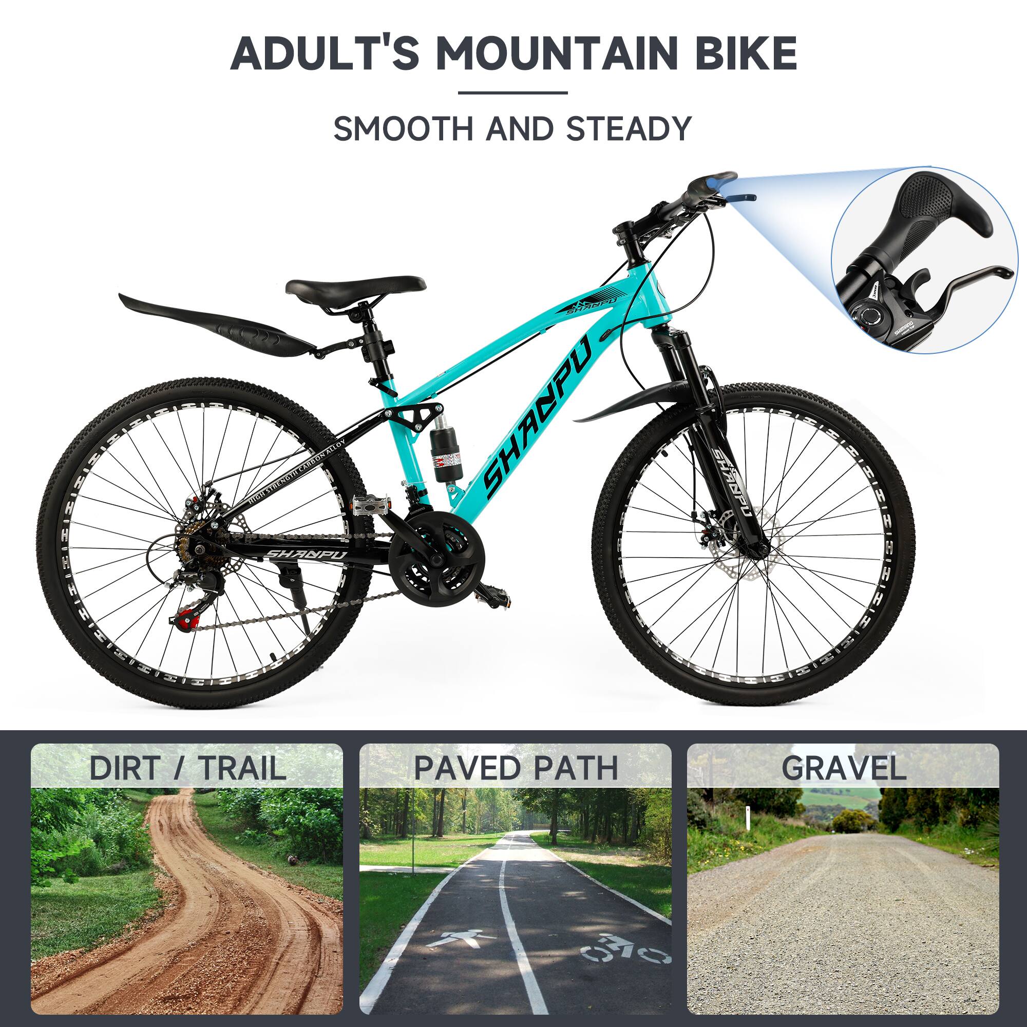 ADULT'S MOUNTAIN BIKE  
SMOOTH AND STEADY  

SHANPU  

DIRT / TRAIL  
PAVED PATH  
GRAVEL