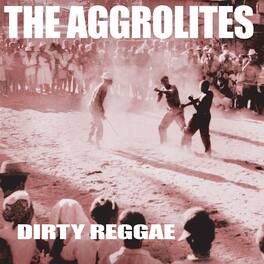 The Aggrolites - Dirty Reggae - VINYL LP