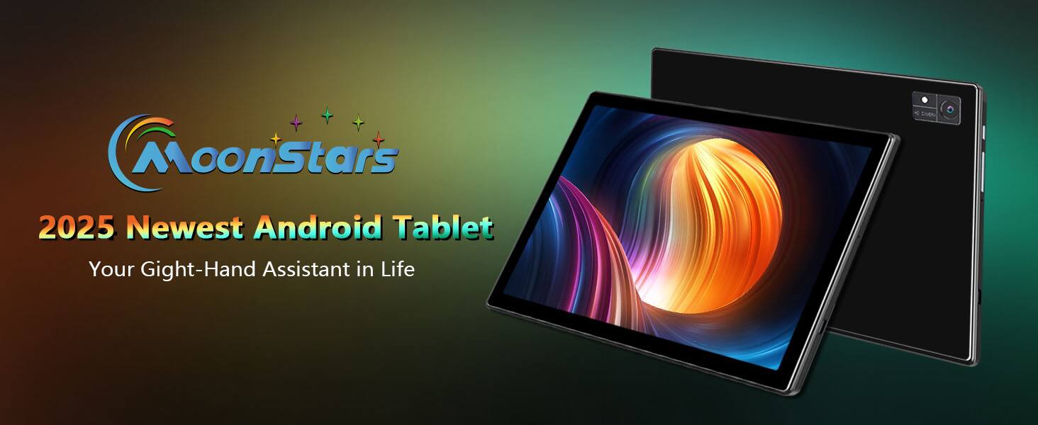 MoonStars  
2025 Newest Android Tablet  
Your Gight-Hand Assistant in Life