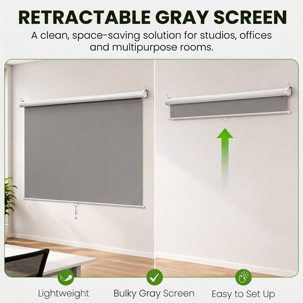 RETRACTABLE GRAY SCREEN  
A clean, space-saving solution for studios, offices and multipurpose rooms.  

Lightweight  
Bulky Gray Screen  
Easy to Set Up