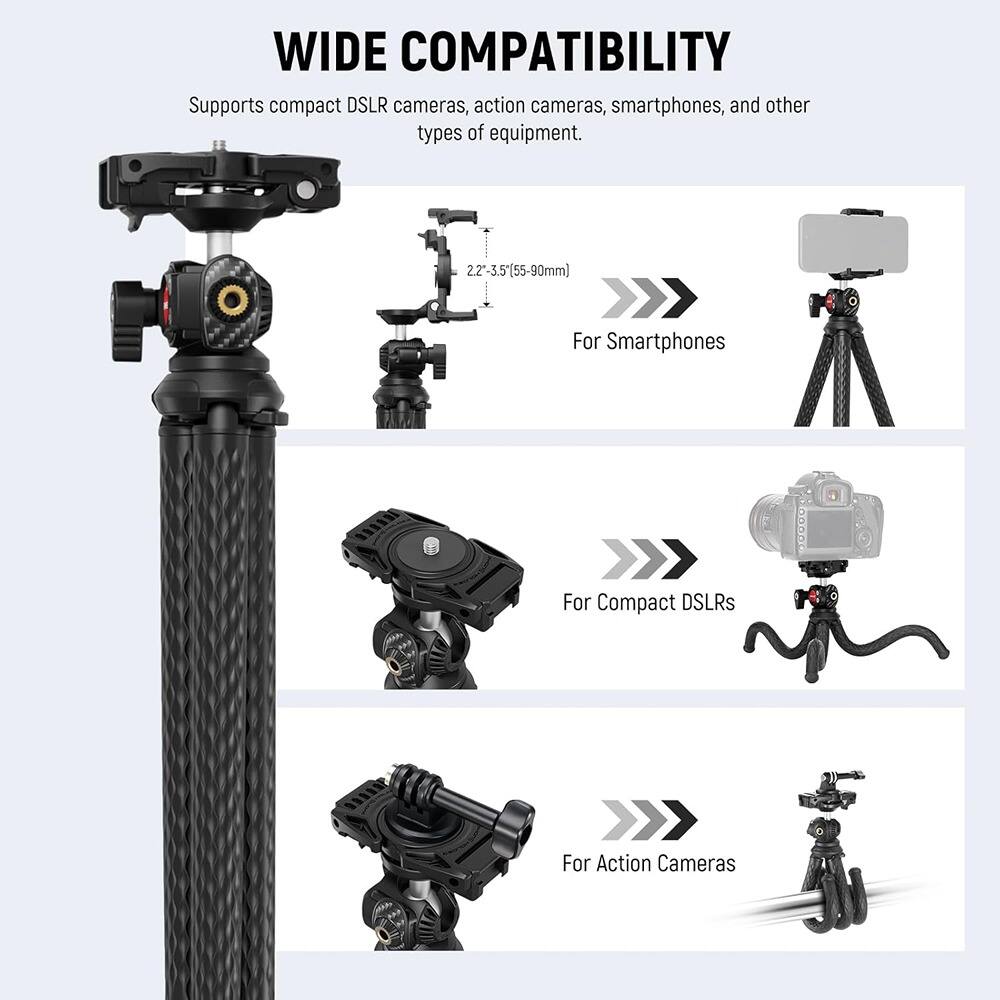 WIDE COMPATIBILITY  
Supports compact DSLR cameras, action cameras, smartphones, and other types of equipment.  

For Smartphones  
2.2"-3.5" (55-90mm)  

For Compact DSLRs  

For Action Cameras