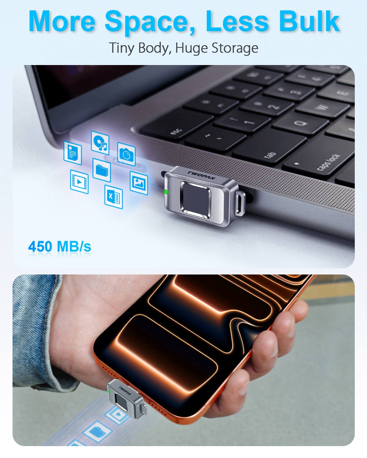 More Space, Less Bulk  
Tiny Body, Huge Storage  

450 MB/s