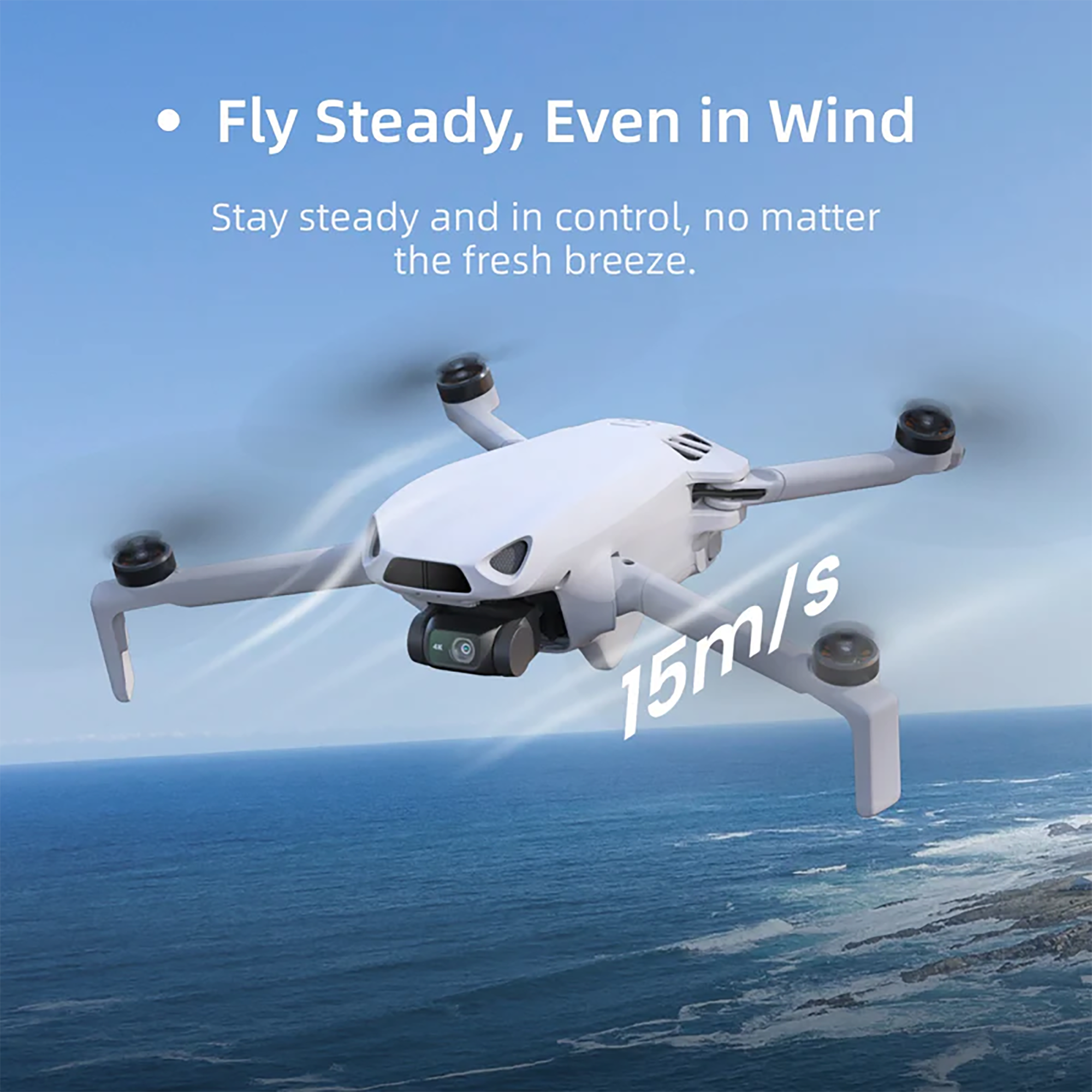 Fly Steady, Even in Wind

Stay steady and in control, no matter the fresh breeze.

15m/s