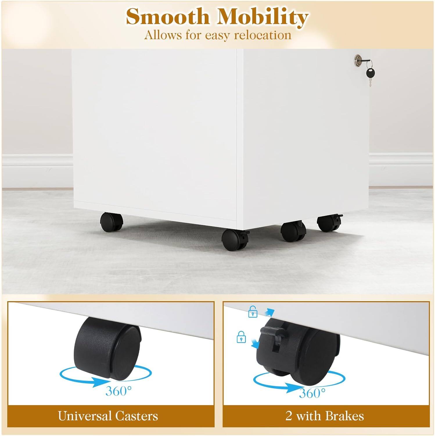 Smooth Mobility  
Allows for easy relocation  
1 P 360° Universal Casters  
2 with Brakes