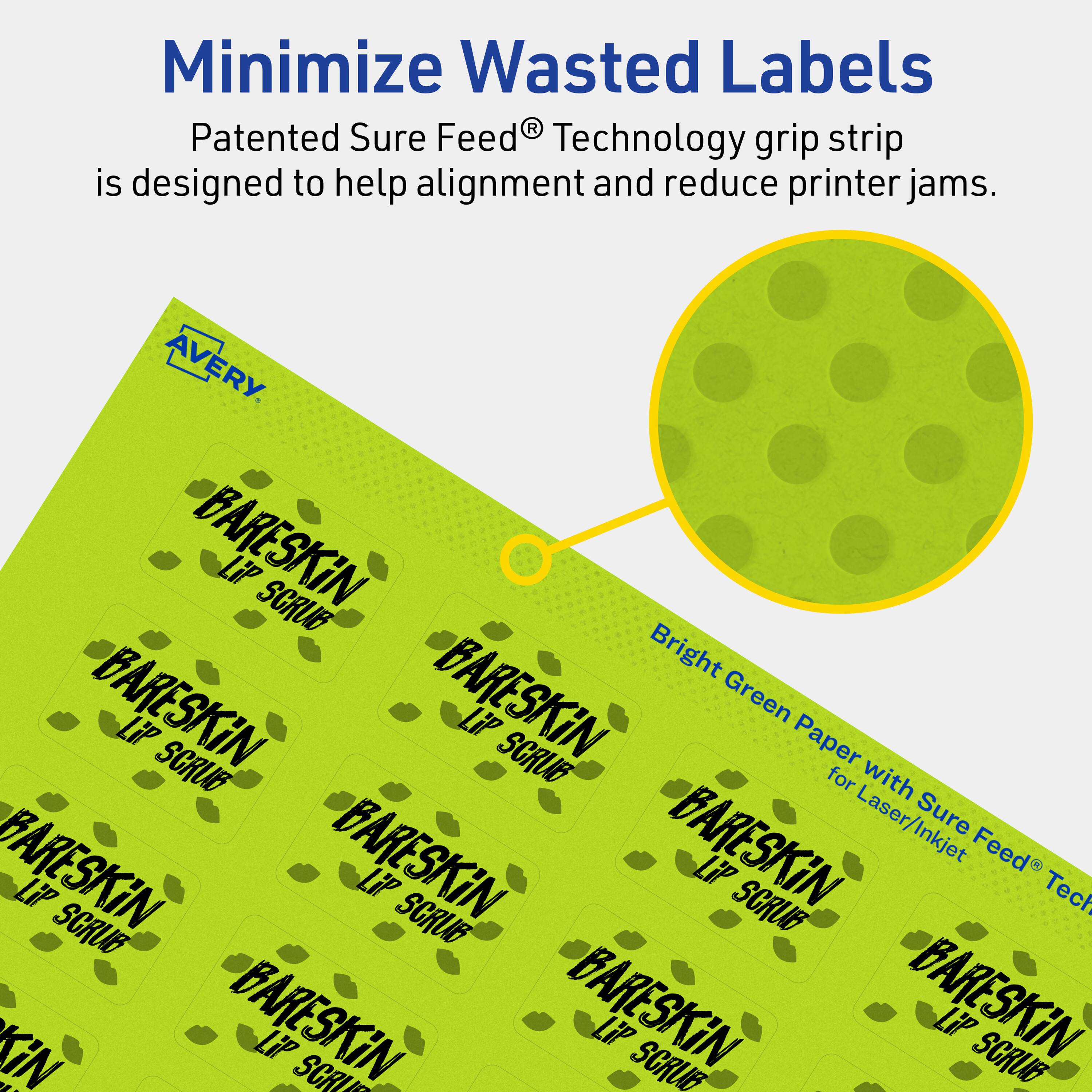 Minimize Wasted Labels

Patented Sure Feed® Technology grip strip is designed to help alignment and reduce printer jams.

AVERY

BARESKIN LiP SCRUB

Bright Green Paper with Sure Feed® Technology for Laser/Inkjet