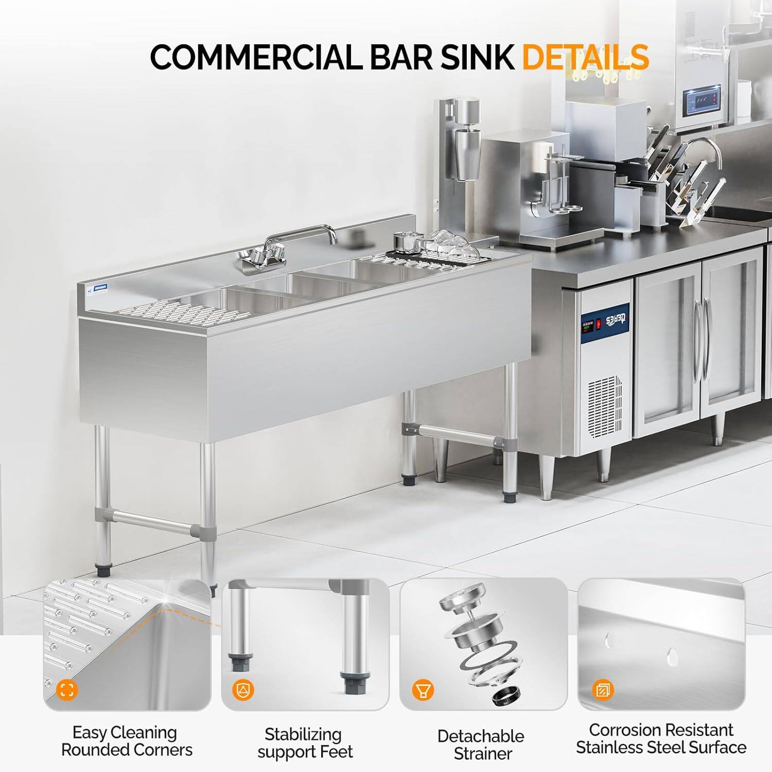COMMERCIAL BAR SINK DETAILS

- Easy Cleaning Rounded Corners
- Stabilizing support Feet
- Detachable Strainer
- Corrosion Resistant Stainless Steel Surface